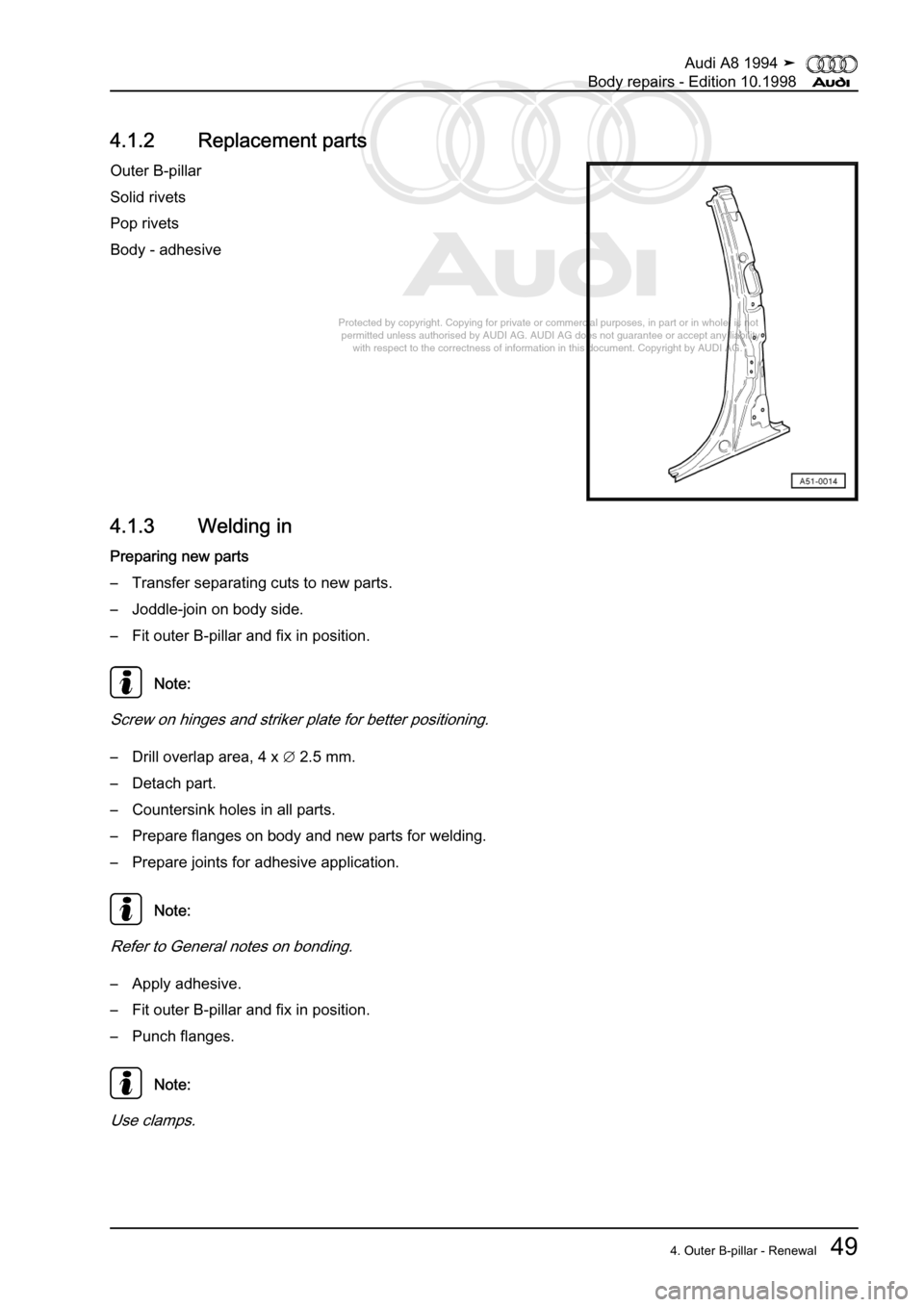 AUDI A8 1994 D4 / 1.G Body Repairs Repair Manual 
Protected by copyright. Copying for private or commercial purposes, in p\
art or in whole, is not 
 permitted unless authorised by AUDI AG. AUDI AG does not guarantee or a\
ccept any liability 
     