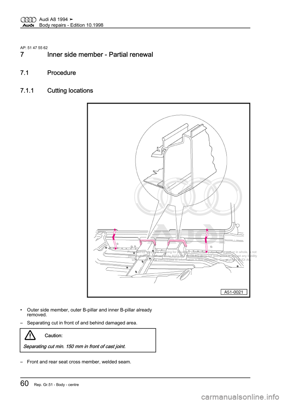 AUDI A8 1994 D4 / 1.G Body Repairs Repair Manual 
Protected by copyright. Copying for private or commercial purposes, in p\
art or in whole, is not 
 permitted unless authorised by AUDI AG. AUDI AG does not guarantee or a\
ccept any liability 
     