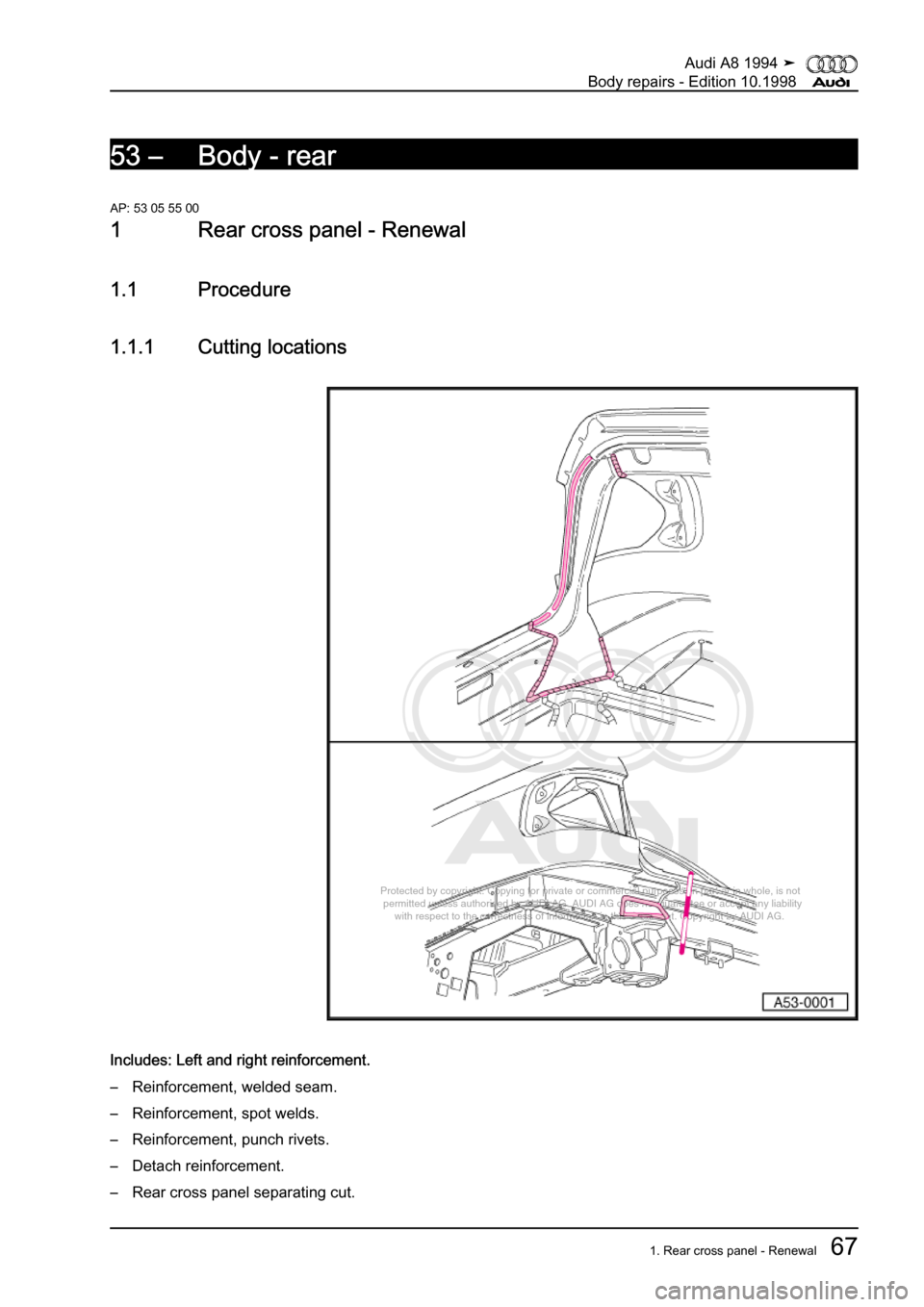 AUDI A8 1994 D4 / 1.G Body Repairs Manual PDF 
Protected by copyright. Copying for private or commercial purposes, in p\
art or in whole, is not 
 permitted unless authorised by AUDI AG. AUDI AG does not guarantee or a\
ccept any liability 
     