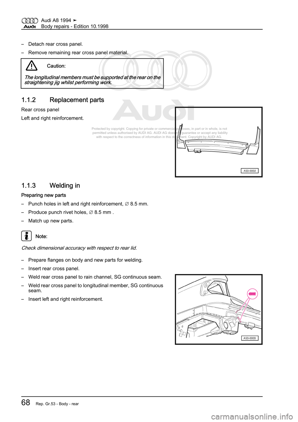 AUDI A8 1994 D4 / 1.G Body Repairs Manual PDF 
Protected by copyright. Copying for private or commercial purposes, in p\
art or in whole, is not 
 permitted unless authorised by AUDI AG. AUDI AG does not guarantee or a\
ccept any liability 
     
