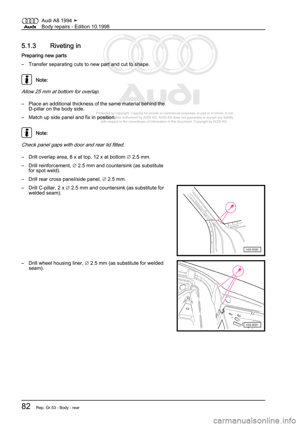 AUDI A8 1994 D4 / 1.G Body Repairs Manual Online 
Protected by copyright. Copying for private or commercial purposes, in p\
art or in whole, is not 
 permitted unless authorised by AUDI AG. AUDI AG does not guarantee or a\
ccept any liability 
     