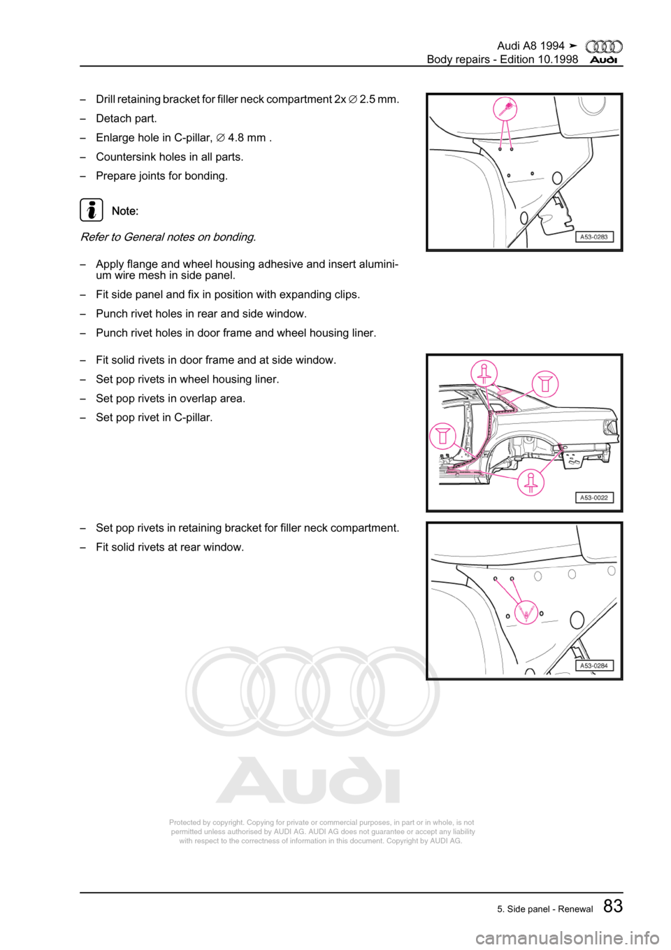 AUDI A8 1994 D4 / 1.G Body Repairs Manual Online 
Protected by copyright. Copying for private or commercial purposes, in p\
art or in whole, is not 
 permitted unless authorised by AUDI AG. AUDI AG does not guarantee or a\
ccept any liability 
     