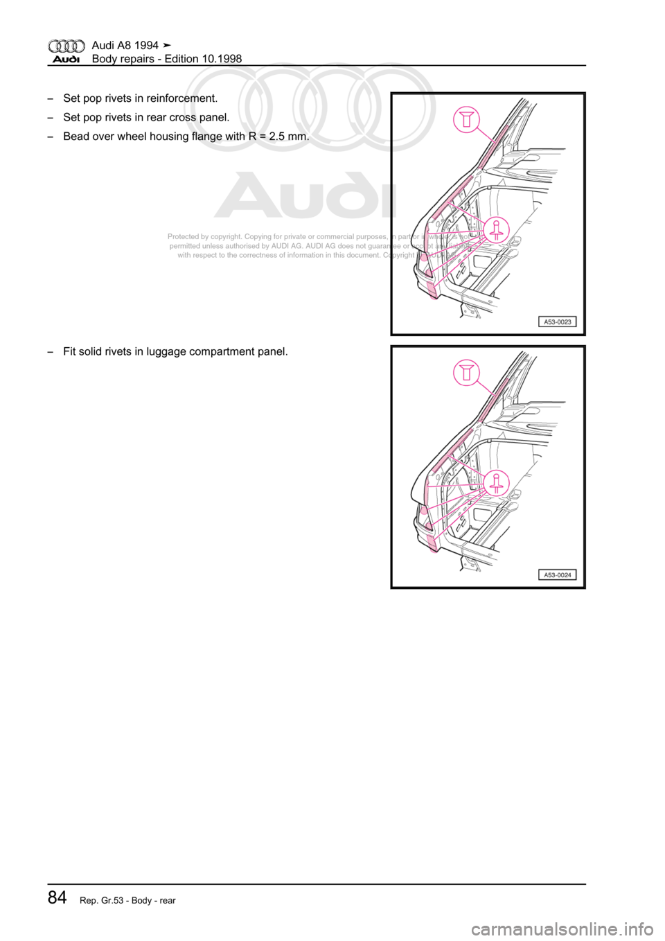 AUDI A8 1994 D4 / 1.G Body Repairs Manual Online 
Protected by copyright. Copying for private or commercial purposes, in p\
art or in whole, is not 
 permitted unless authorised by AUDI AG. AUDI AG does not guarantee or a\
ccept any liability 
     