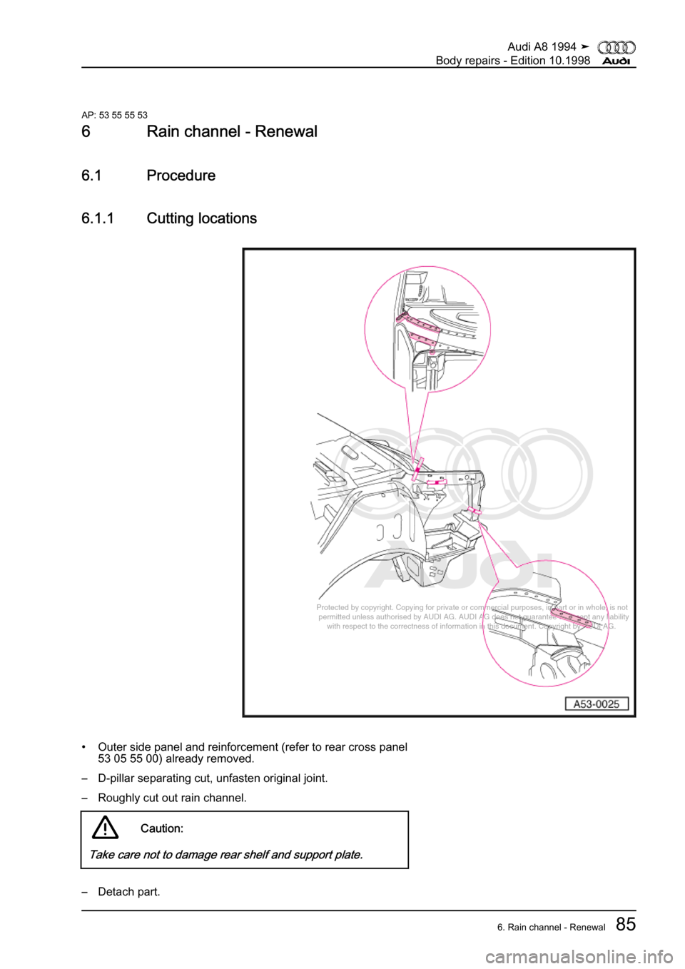AUDI A8 1994 D4 / 1.G Body Repairs Manual Online 
Protected by copyright. Copying for private or commercial purposes, in p\
art or in whole, is not 
 permitted unless authorised by AUDI AG. AUDI AG does not guarantee or a\
ccept any liability 
     