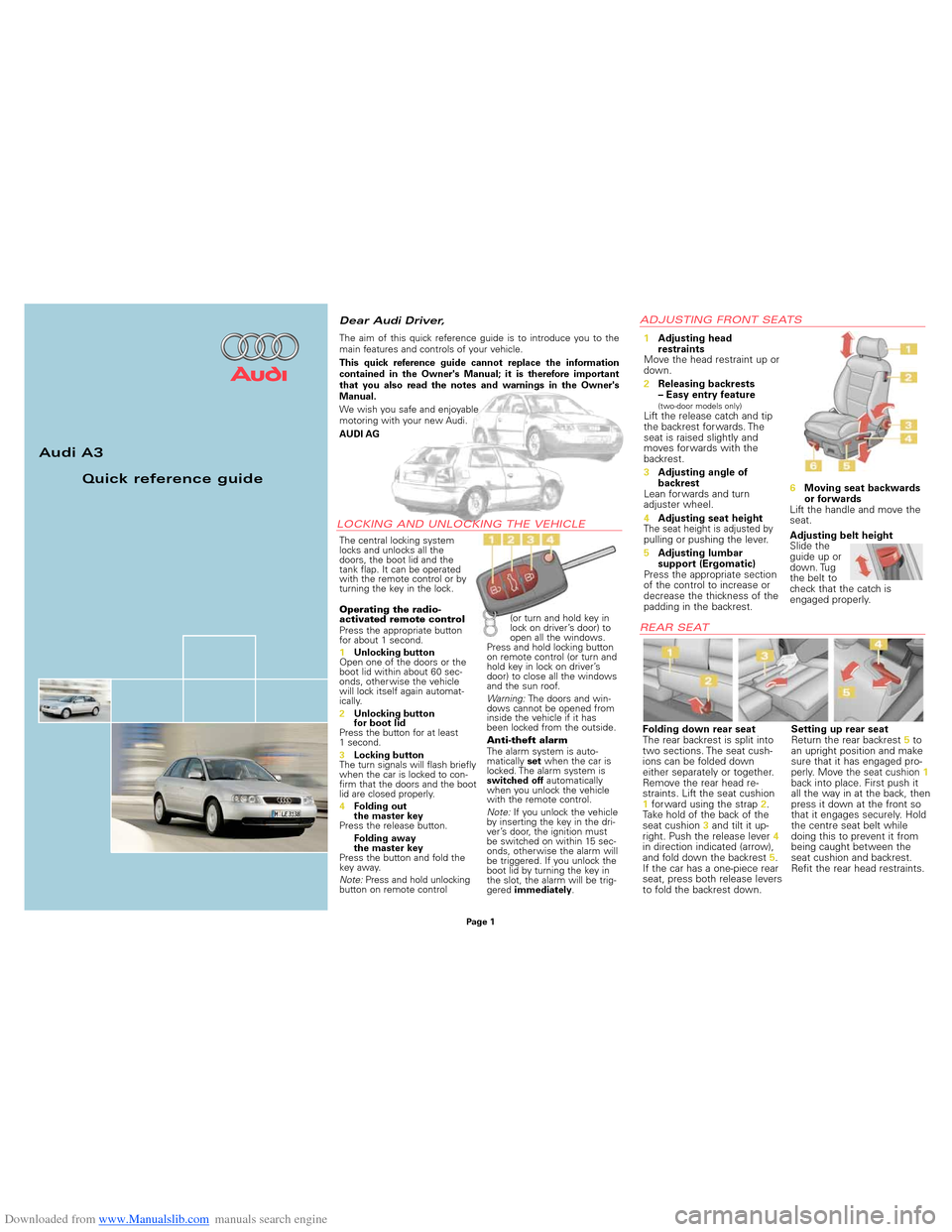 AUDI A3 1996 8L / 1.G Quick Reference Guide Downloaded from www.Manualslib.com manuals search engine Audi A3
Quick reference guide
Dear Audi Driver,
The central locking system
locks and unlocks all the 
doors, the boot lid and the 
tank flap. I