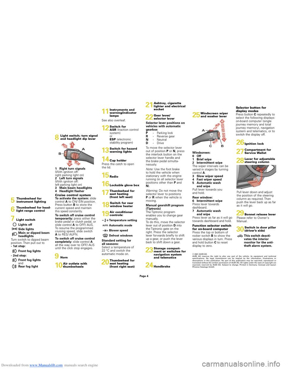 AUDI A3 1996 8L / 1.G Quick Reference Guide Downloaded from www.Manualslib.com manuals search engine Windscreen:
0Off
1Brief wipe
2Intermittent wipe
The wiper intervals can be
varied in stages by turning
control 
A.3Slow wiper speed
4Fast wiper