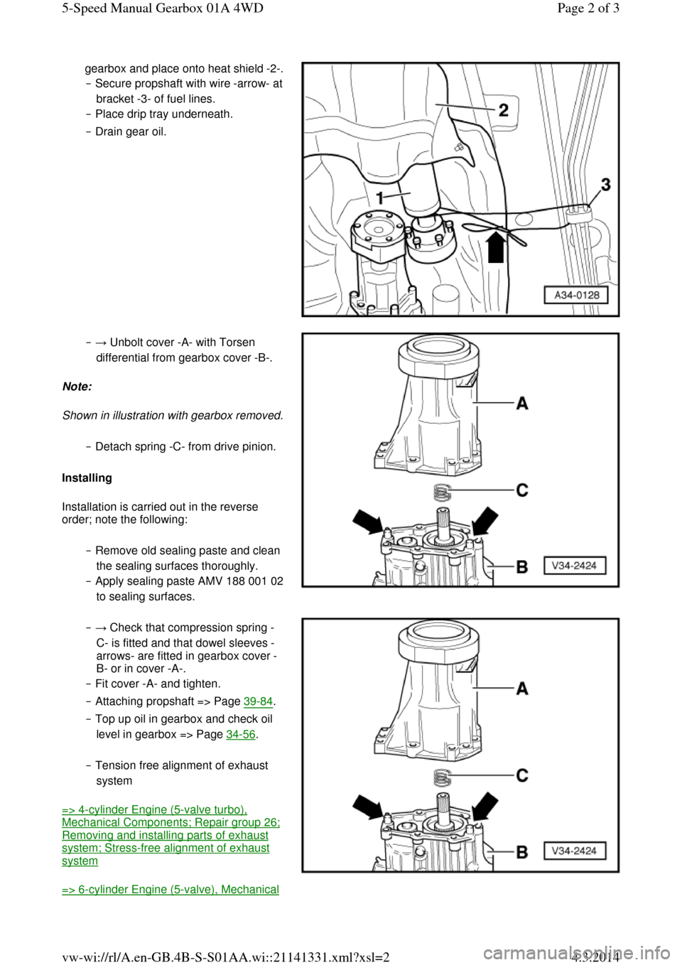 AUDI A6 2000 C5 / 2.G Changing Clutch 5Speed Manual Gearbox gearbox and place onto heat shield -2-. ‒ Secure propshaft with wire -arrow- at bracket -3- of fuel lines.  
‒ Place drip tray underneath.  
‒ Drain gear oil.   ‒ → Unbolt cover -A- with Tor