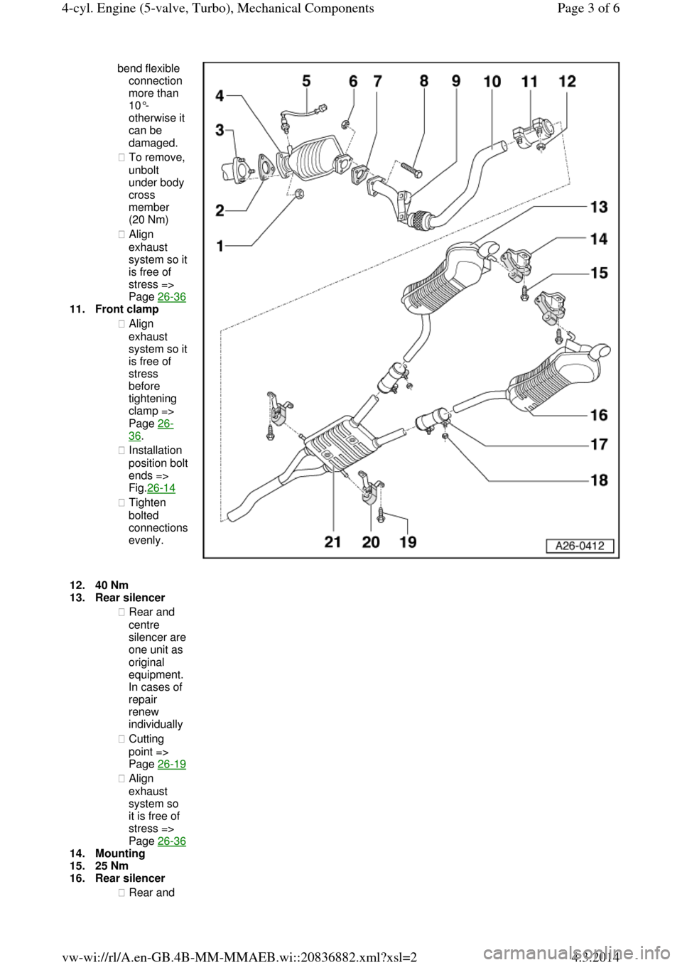 AUDI A6 2000 C5 / 2.G Changing Clutch 5Speed Manual Gearbox bend flexible 
connection 
more than 
10°- 
otherwise it 
can be 
damaged.  
◆ To remove, unbolt 
under body 
cross 
member 
(20 Nm)  
◆ Align 
exhaust system so it is free of 
stress => 
Page 26