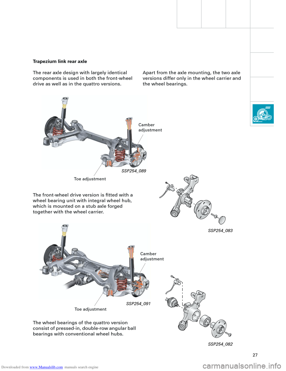 AUDI A4 2001 B5 / 1.G Technical Features Design And Function Downloaded from www.Manualslib.com manuals search engine  
27 
The front-wheel drive version is ﬁtted with a 
wheel bearing unit with integral wheel hub, 
which is mounted on a stub axle forged 
tog