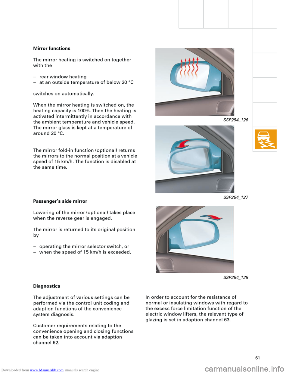 AUDI A4 2001 B5 / 1.G Technical Features Design And Function Downloaded from www.Manualslib.com manuals search engine  
61 
In order to account for the resistance of 
normal or insulating windows with regard to 
the excess force limitation function of the 
elec