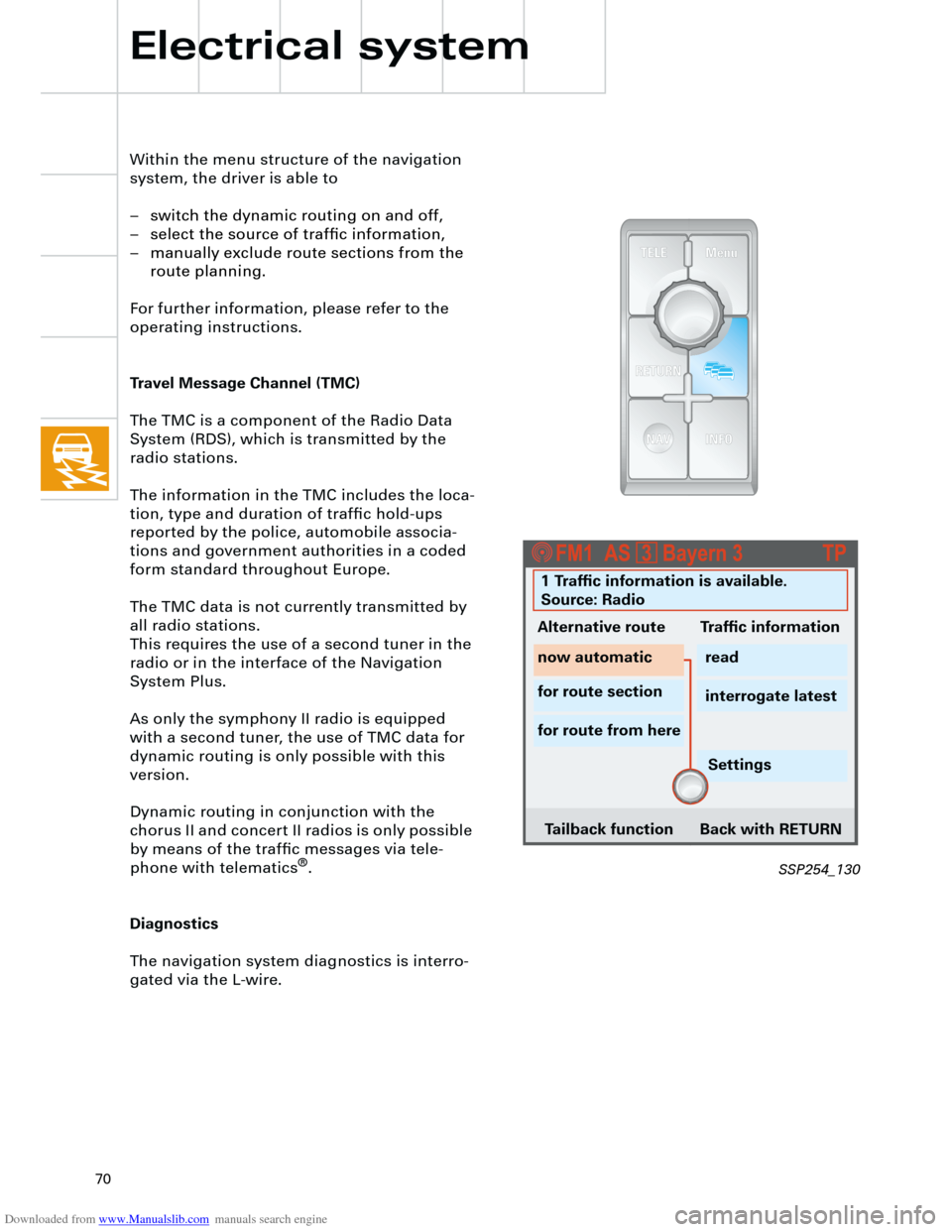AUDI A4 2001 B5 / 1.G Technical Features Design And Function Downloaded from www.Manualslib.com manuals search engine  
70
TELE
RETURN
INFO
NAV
Menu
 
Within the menu structure of the navigation 
system, the driver is able to
– switch the dynamic routing on a
