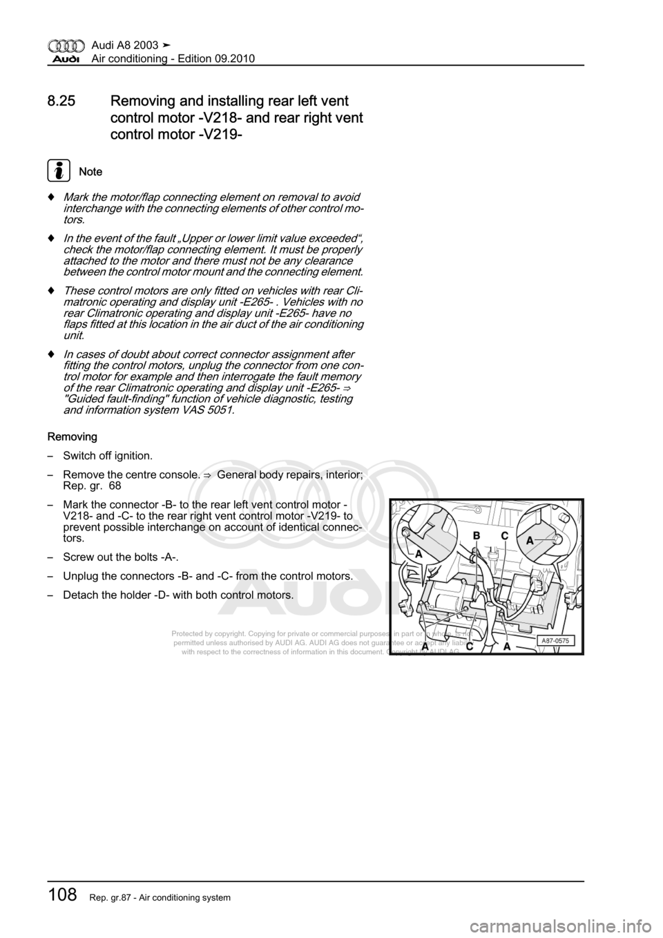 AUDI A8 2003 D3 / 2.G Air Condition Workshop Manual 
Protected by copyright. Copying for private or commercial purposes, in p\art or in whole, is not 
 permitted unless authorised by AUDI AG. AUDI AG does not guarantee or a\ccept any liability 
     