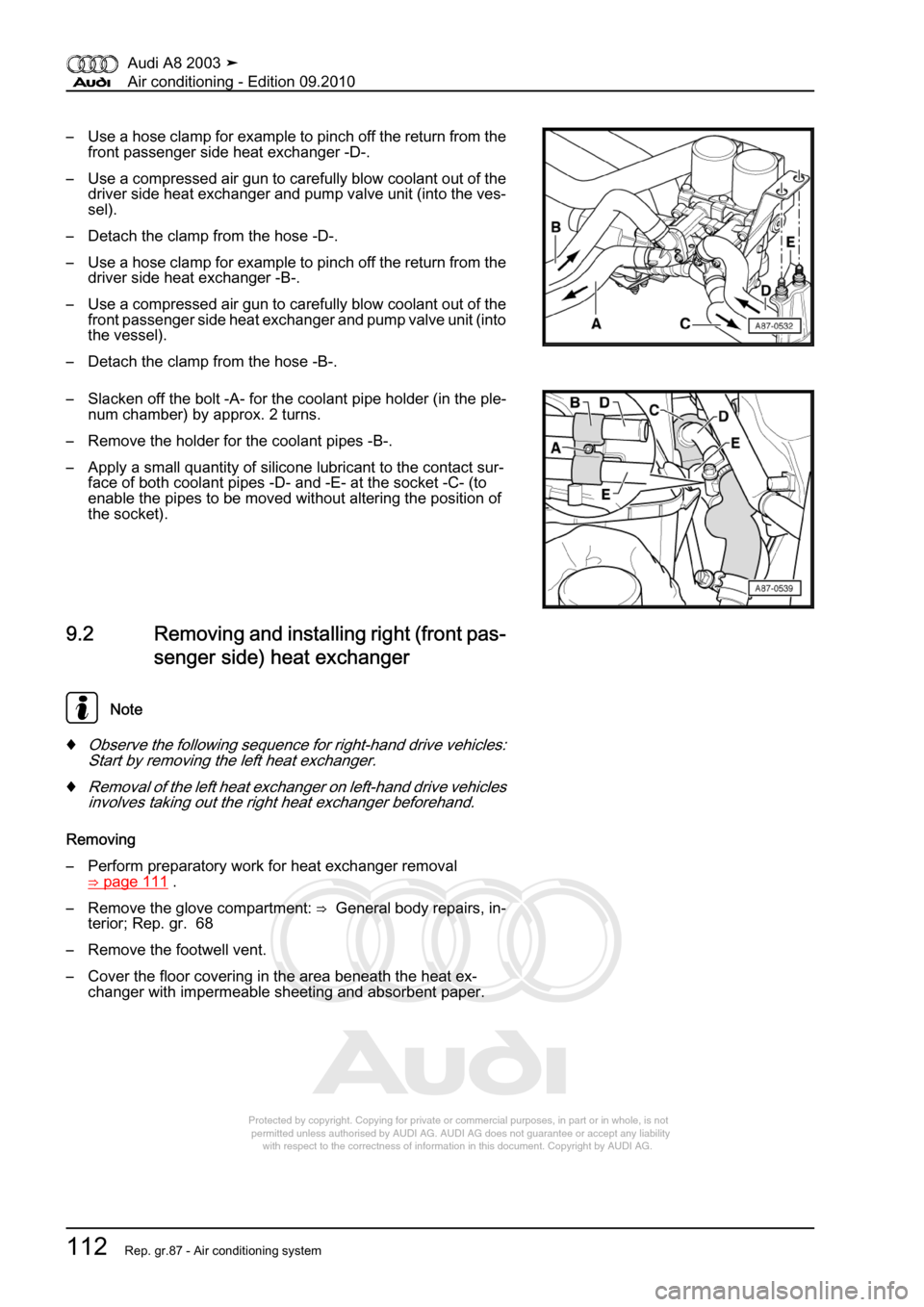 AUDI A8 2003 D3 / 2.G Air Condition Workshop Manual 
Protected by copyright. Copying for private or commercial purposes, in p\art or in whole, is not 
 permitted unless authorised by AUDI AG. AUDI AG does not guarantee or a\ccept any liability 
     