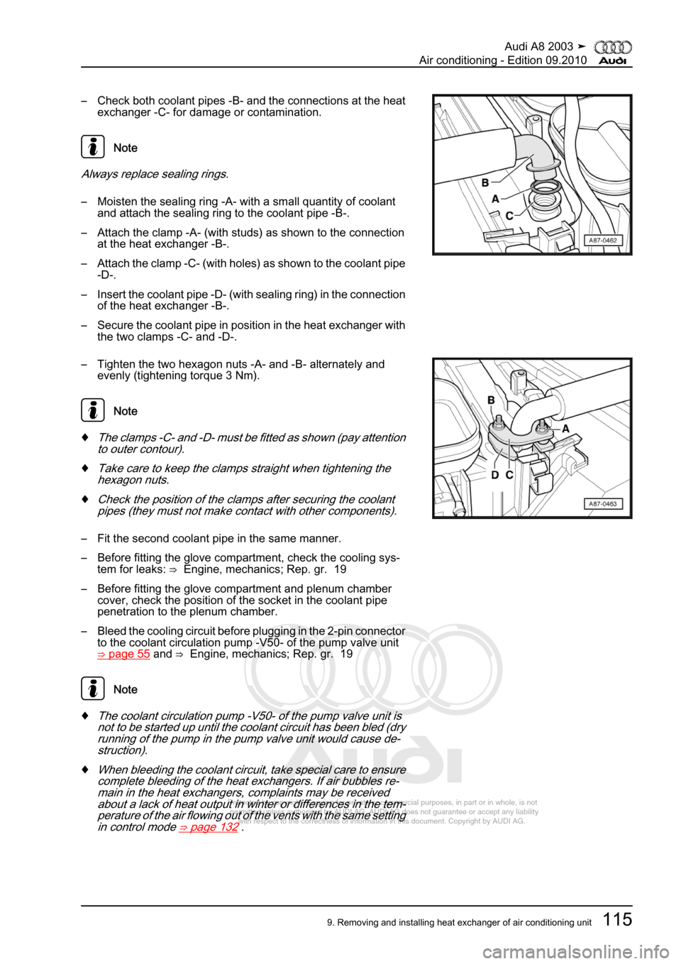 AUDI A8 2003 D3 / 2.G Air Condition Workshop Manual 
Protected by copyright. Copying for private or commercial purposes, in p\
art or in whole, is not 
 permitted unless authorised by AUDI AG. AUDI AG does not guarantee or a\
ccept any liability 
     