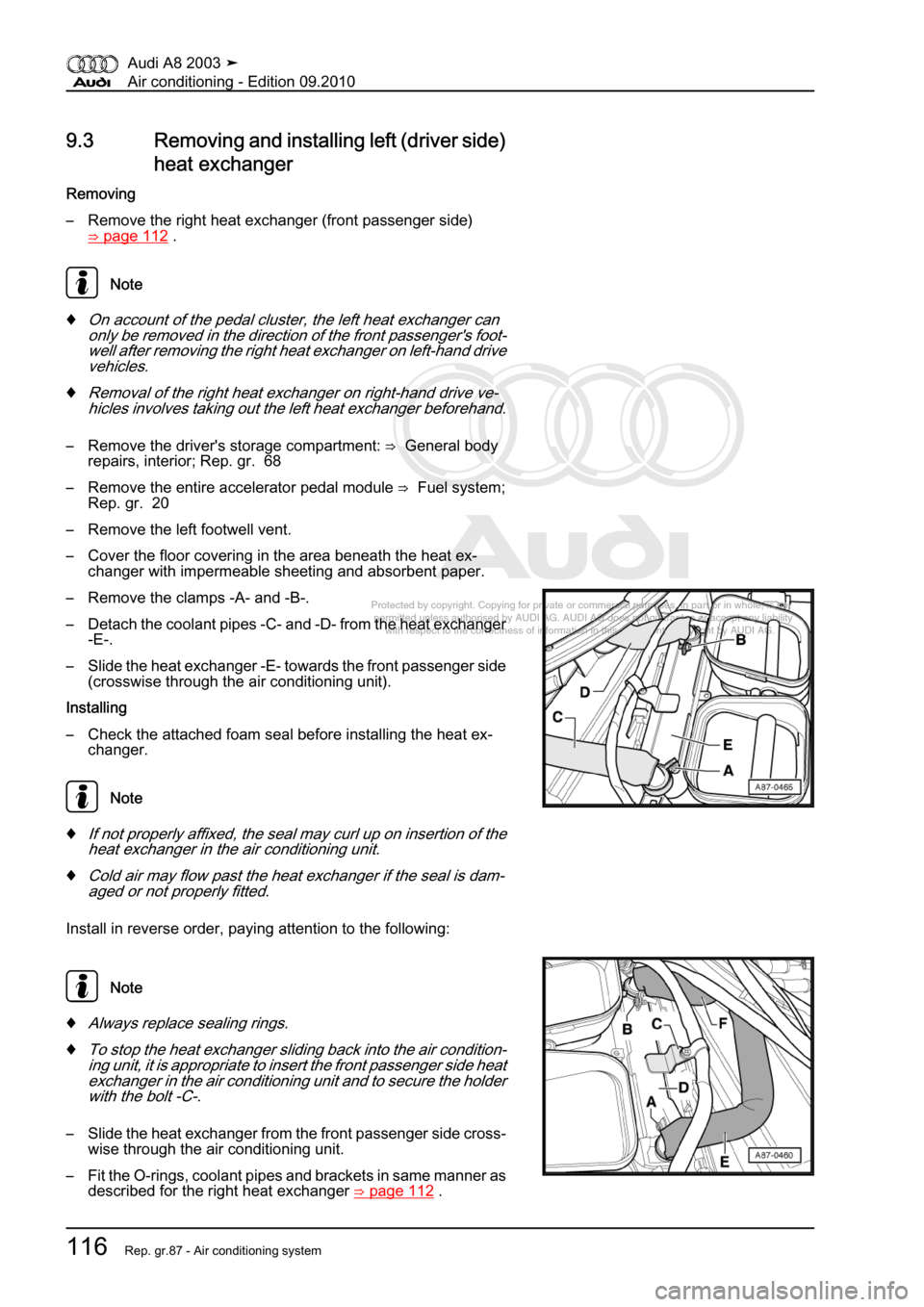 AUDI A8 2003 D3 / 2.G Air Condition Workshop Manual 
Protected by copyright. Copying for private or commercial purposes, in p\
art or in whole, is not 
 permitted unless authorised by AUDI AG. AUDI AG does not guarantee or a\
ccept any liability 
     