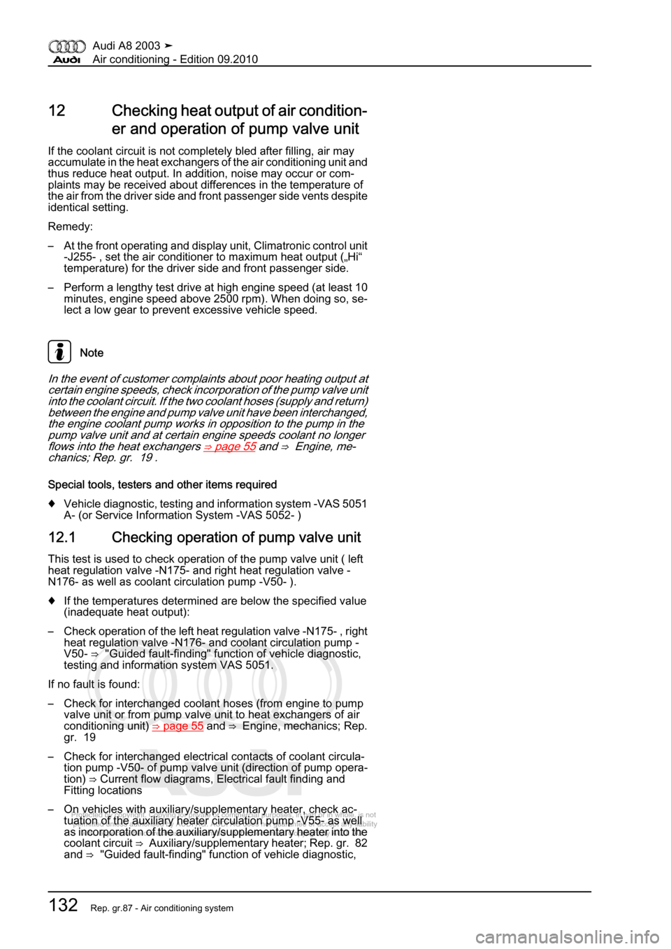 AUDI A8 2003 D3 / 2.G Air Condition Workshop Manual 
Protected by copyright. Copying for private or commercial purposes, in p\
art or in whole, is not 
 permitted unless authorised by AUDI AG. AUDI AG does not guarantee or a\
ccept any liability 
     