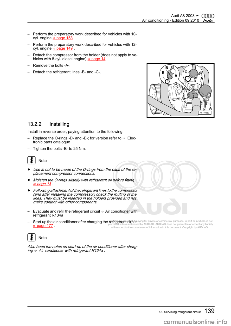 AUDI A8 2003 D3 / 2.G Air Condition Workshop Manual 
Protected by copyright. Copying for private or commercial purposes, in p\
art or in whole, is not 
 permitted unless authorised by AUDI AG. AUDI AG does not guarantee or a\
ccept any liability 
     