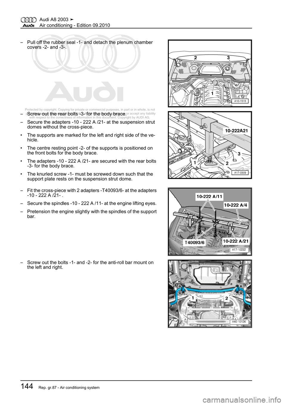 AUDI A8 2003 D3 / 2.G Air Condition Workshop Manual 
Protected by copyright. Copying for private or commercial purposes, in p\
art or in whole, is not 
 permitted unless authorised by AUDI AG. AUDI AG does not guarantee or a\
ccept any liability 
     