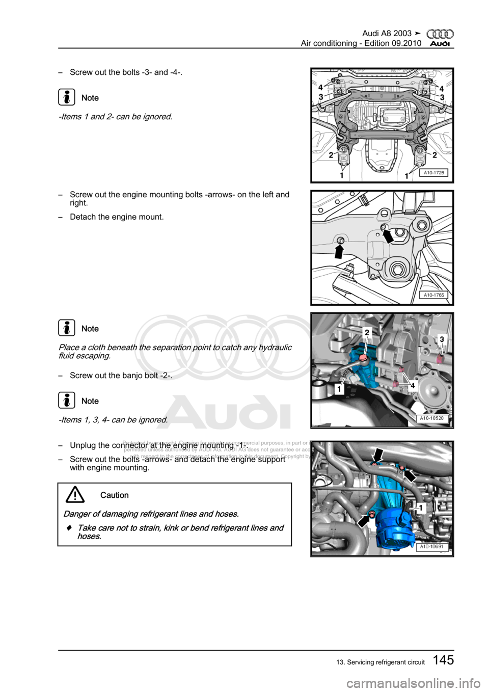 AUDI A8 2003 D3 / 2.G Air Condition Workshop Manual 
Protected by copyright. Copying for private or commercial purposes, in p\
art or in whole, is not 
 permitted unless authorised by AUDI AG. AUDI AG does not guarantee or a\
ccept any liability 
     