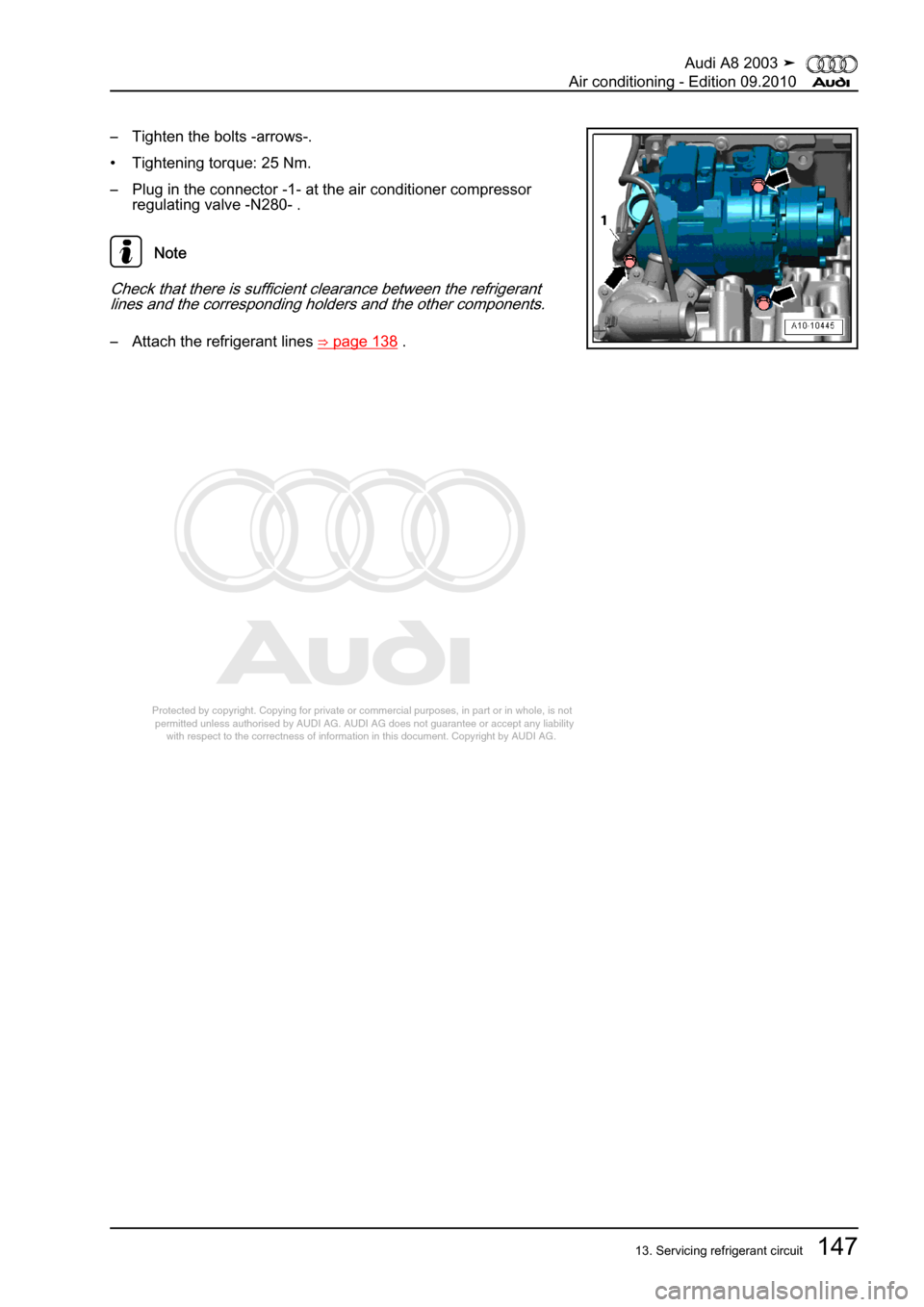 AUDI A8 2003 D3 / 2.G Air Condition Workshop Manual 
Protected by copyright. Copying for private or commercial purposes, in p\
art or in whole, is not 
 permitted unless authorised by AUDI AG. AUDI AG does not guarantee or a\
ccept any liability 
     