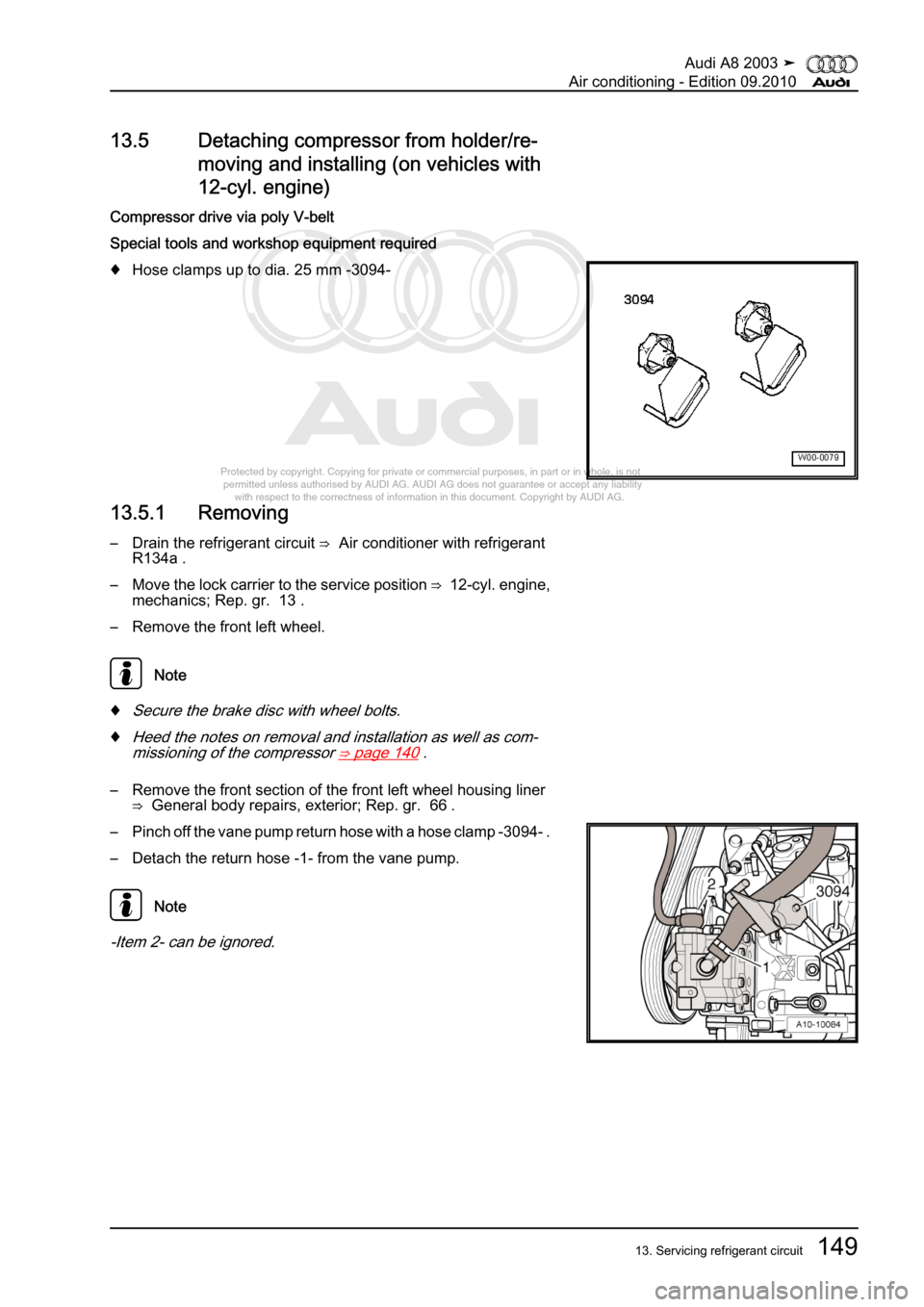 AUDI A8 2003 D3 / 2.G Air Condition Workshop Manual 
Protected by copyright. Copying for private or commercial purposes, in p\
art or in whole, is not 
 permitted unless authorised by AUDI AG. AUDI AG does not guarantee or a\
ccept any liability 
     