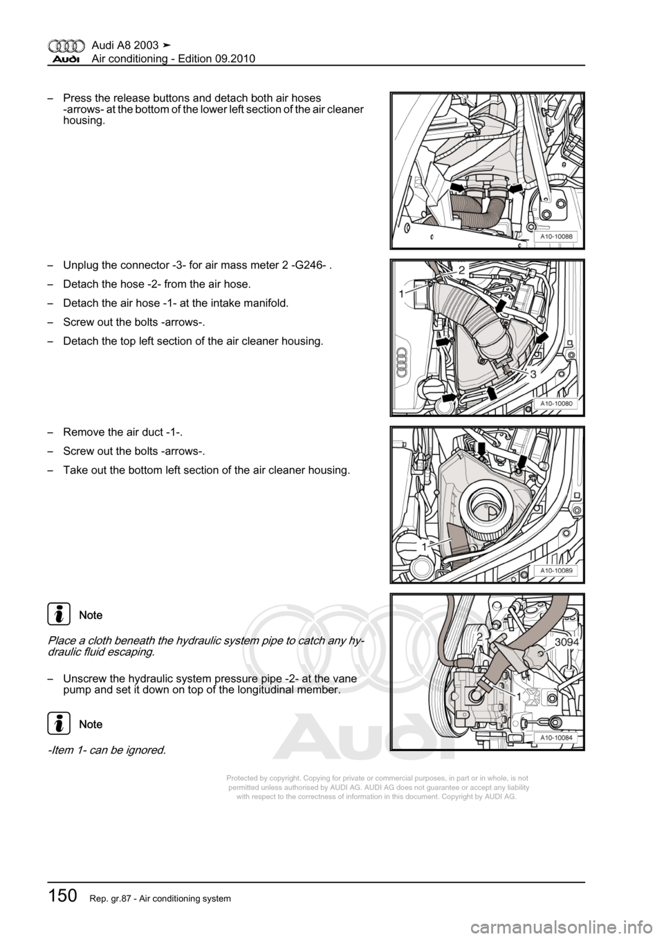 AUDI A8 2003 D3 / 2.G Air Condition Workshop Manual 
Protected by copyright. Copying for private or commercial purposes, in p\
art or in whole, is not 
 permitted unless authorised by AUDI AG. AUDI AG does not guarantee or a\
ccept any liability 
     