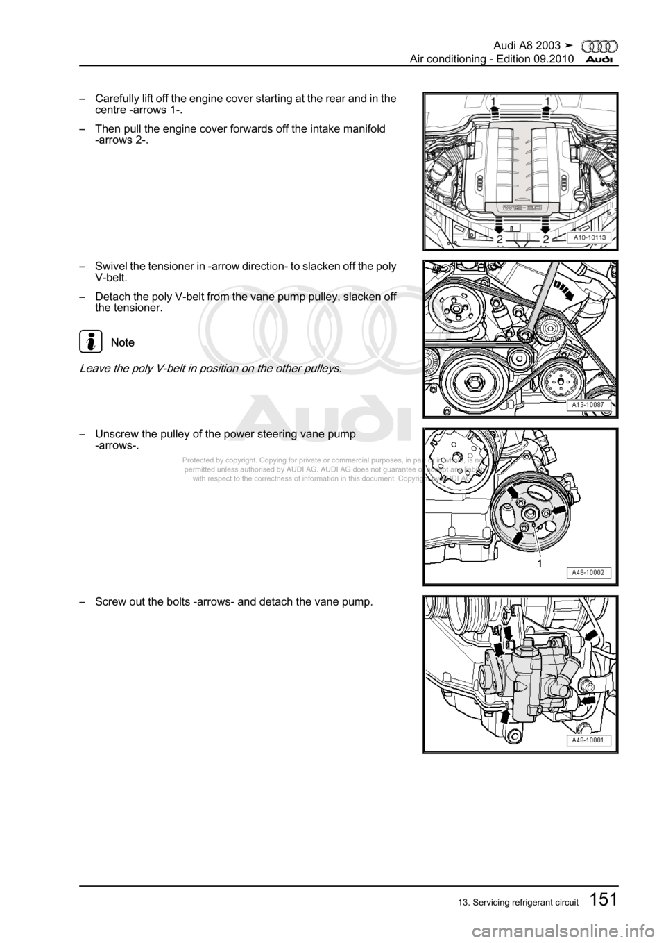 AUDI A8 2003 D3 / 2.G Air Condition Workshop Manual 
Protected by copyright. Copying for private or commercial purposes, in p\
art or in whole, is not 
 permitted unless authorised by AUDI AG. AUDI AG does not guarantee or a\
ccept any liability 
     