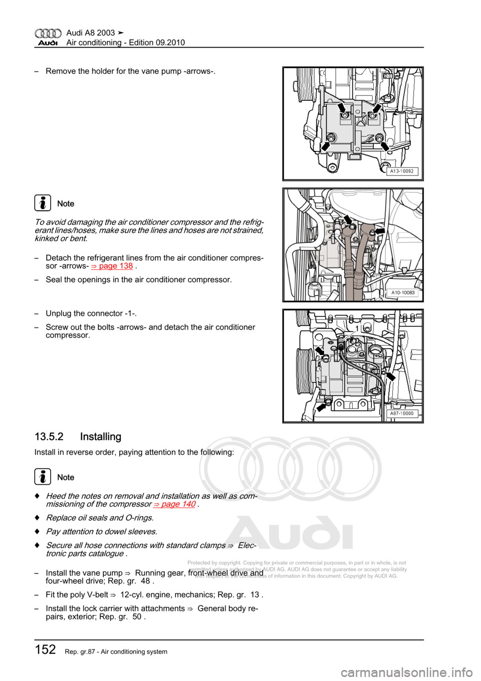 AUDI A8 2003 D3 / 2.G Air Condition Workshop Manual 
Protected by copyright. Copying for private or commercial purposes, in p\
art or in whole, is not 
 permitted unless authorised by AUDI AG. AUDI AG does not guarantee or a\
ccept any liability 
     