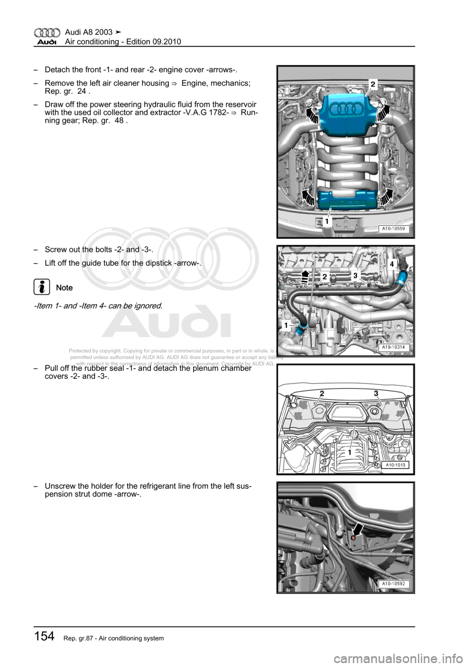 AUDI A8 2003 D3 / 2.G Air Condition Workshop Manual 
Protected by copyright. Copying for private or commercial purposes, in p\
art or in whole, is not 
 permitted unless authorised by AUDI AG. AUDI AG does not guarantee or a\
ccept any liability 
     