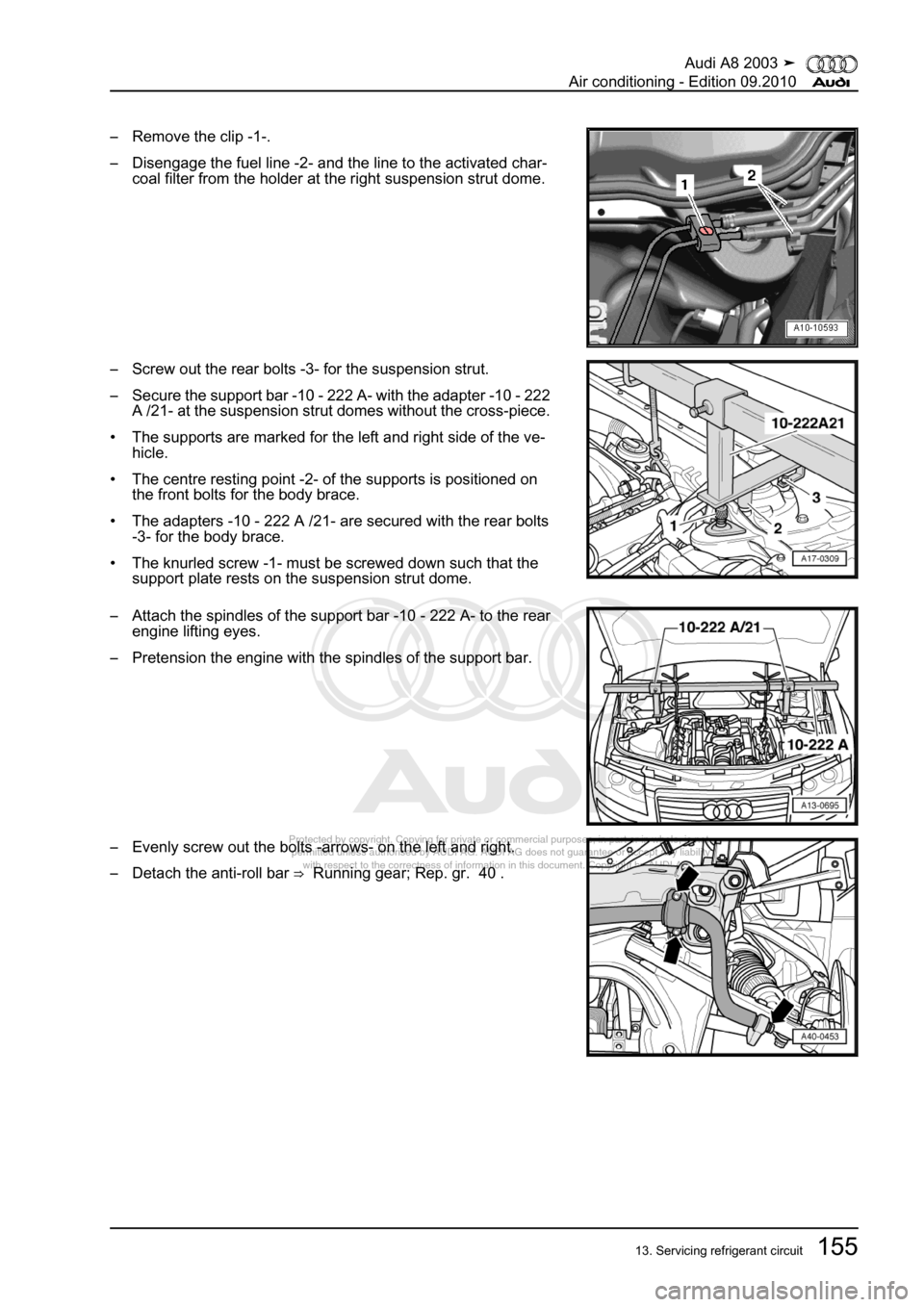 AUDI A8 2003 D3 / 2.G Air Condition Workshop Manual 
Protected by copyright. Copying for private or commercial purposes, in p\
art or in whole, is not 
 permitted unless authorised by AUDI AG. AUDI AG does not guarantee or a\
ccept any liability 
     