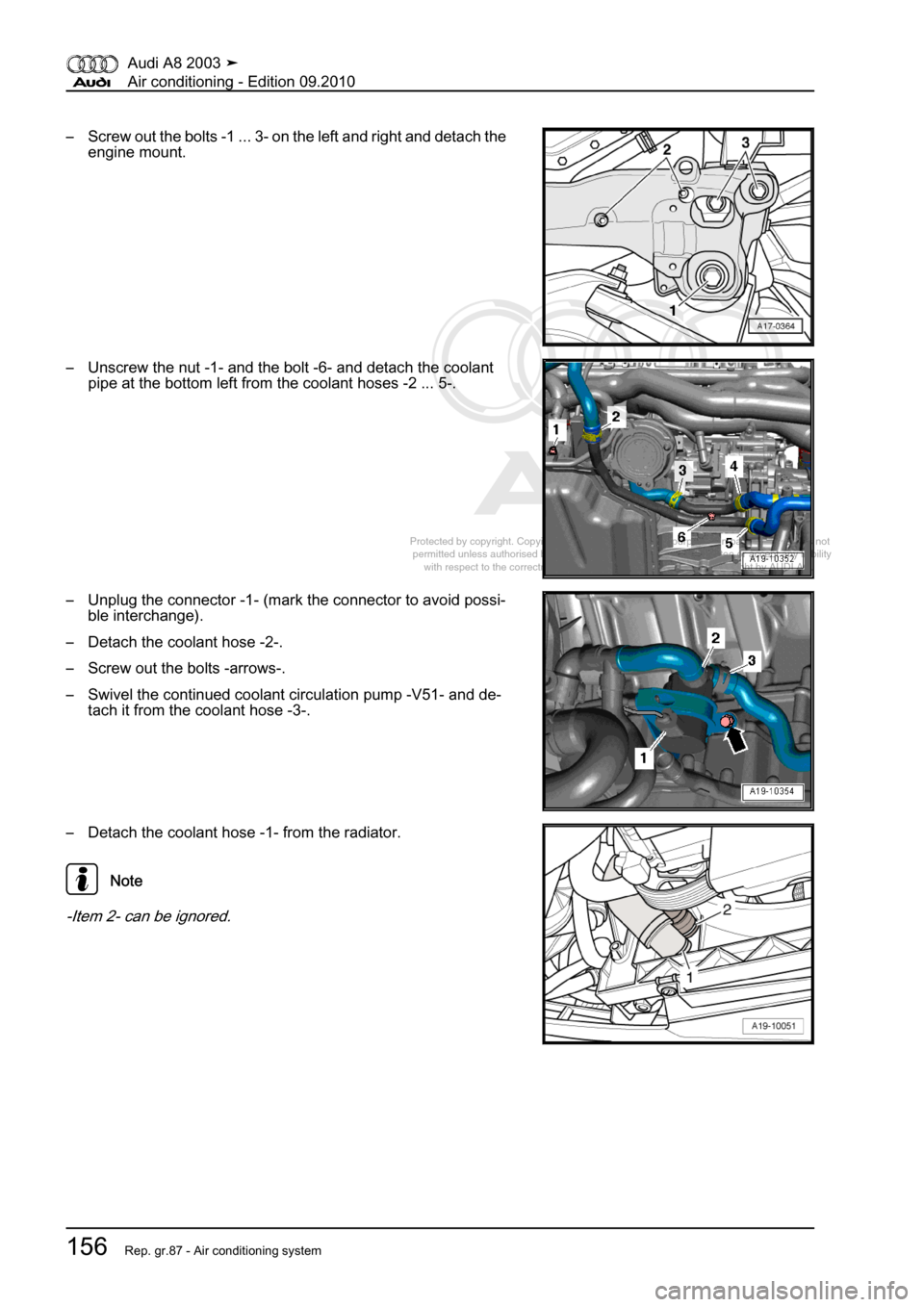 AUDI A8 2003 D3 / 2.G Air Condition Workshop Manual 
Protected by copyright. Copying for private or commercial purposes, in p\
art or in whole, is not 
 permitted unless authorised by AUDI AG. AUDI AG does not guarantee or a\
ccept any liability 
     