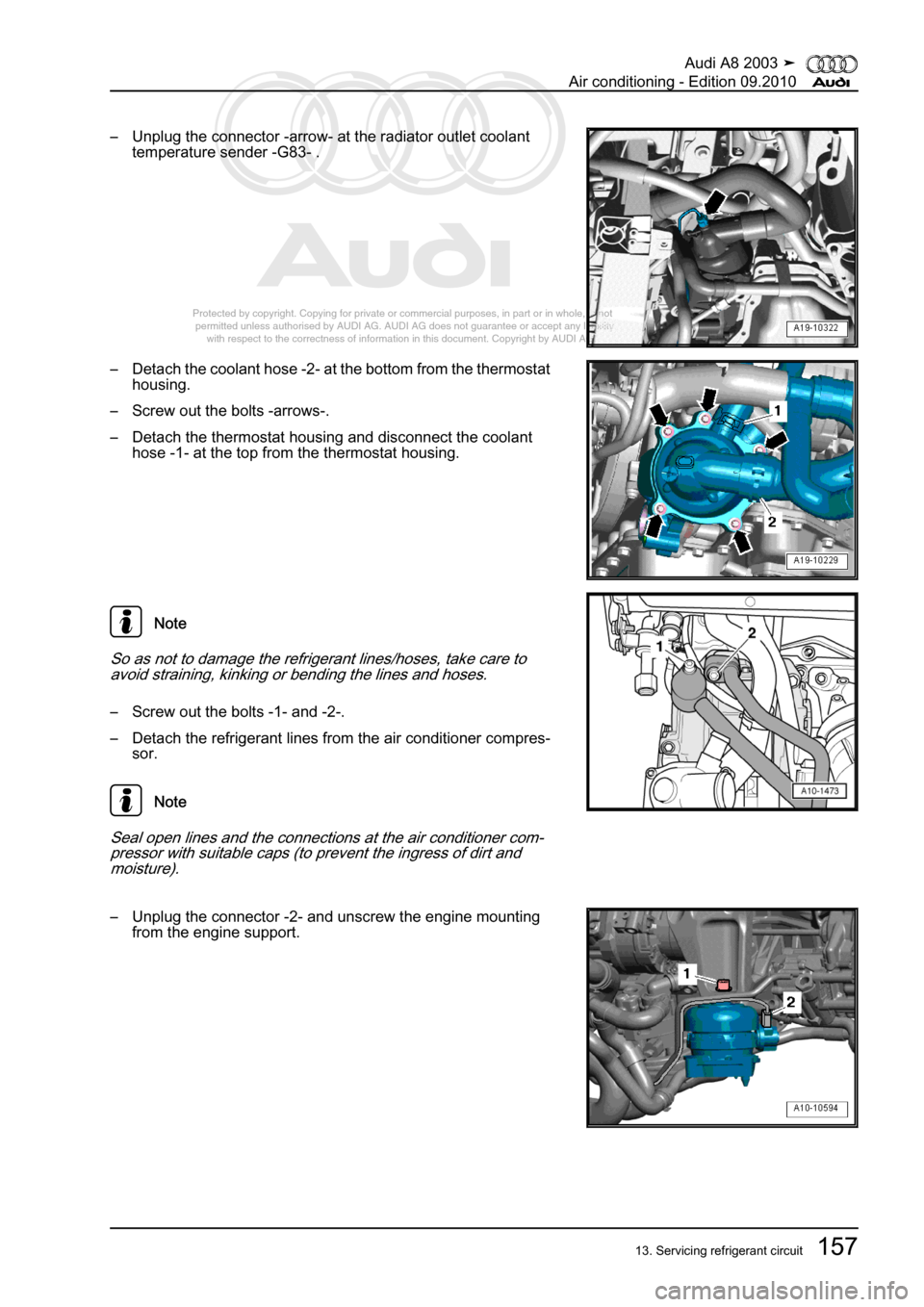 AUDI A8 2003 D3 / 2.G Air Condition Workshop Manual 
Protected by copyright. Copying for private or commercial purposes, in p\
art or in whole, is not 
 permitted unless authorised by AUDI AG. AUDI AG does not guarantee or a\
ccept any liability 
     