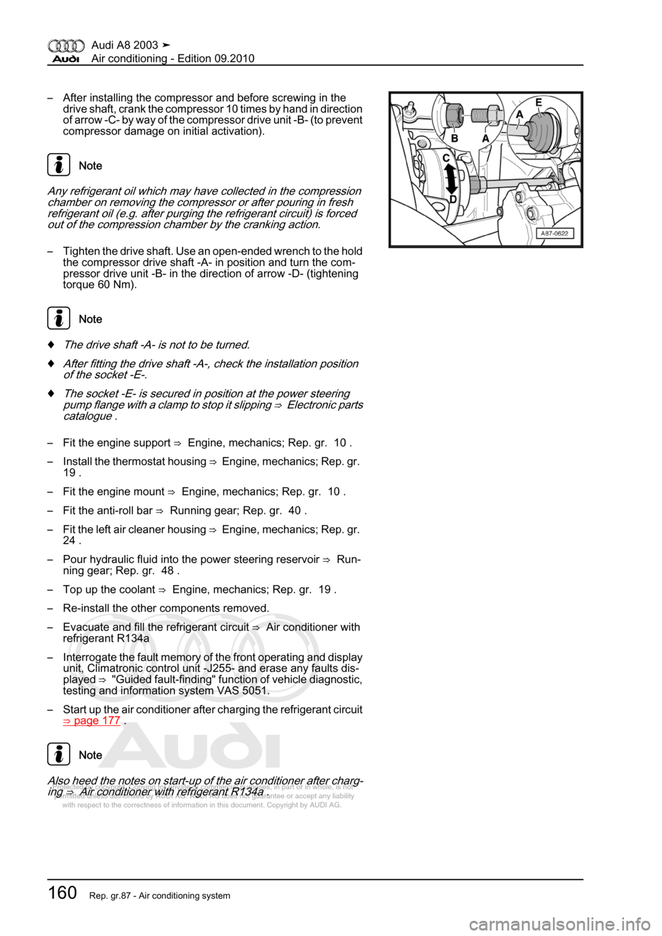 AUDI A8 2003 D3 / 2.G Air Condition Workshop Manual 
Protected by copyright. Copying for private or commercial purposes, in p\
art or in whole, is not 
 permitted unless authorised by AUDI AG. AUDI AG does not guarantee or a\
ccept any liability 
     