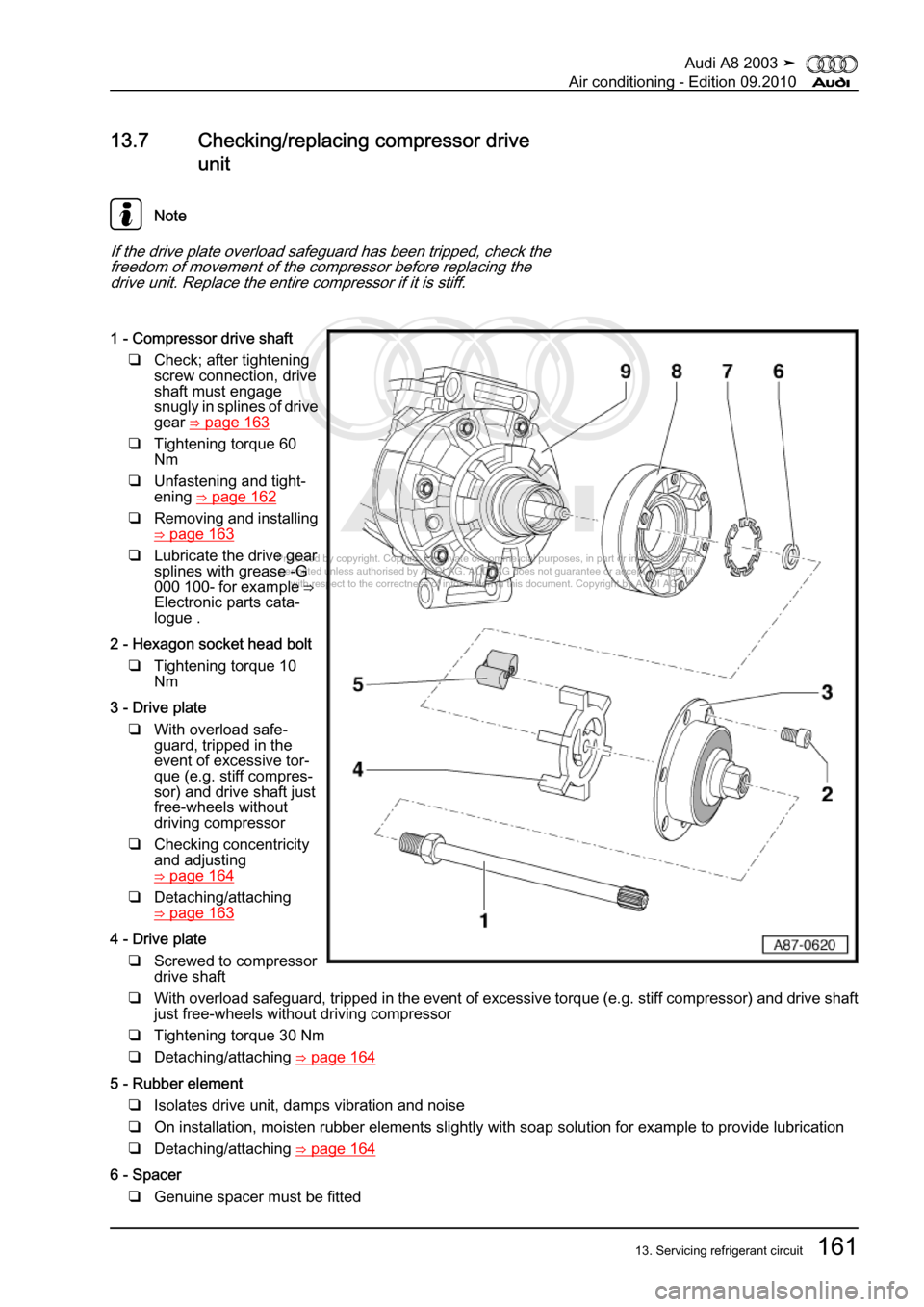 AUDI A8 2003 D3 / 2.G Air Condition Workshop Manual 
Protected by copyright. Copying for private or commercial purposes, in p\
art or in whole, is not 
 permitted unless authorised by AUDI AG. AUDI AG does not guarantee or a\
ccept any liability 
     