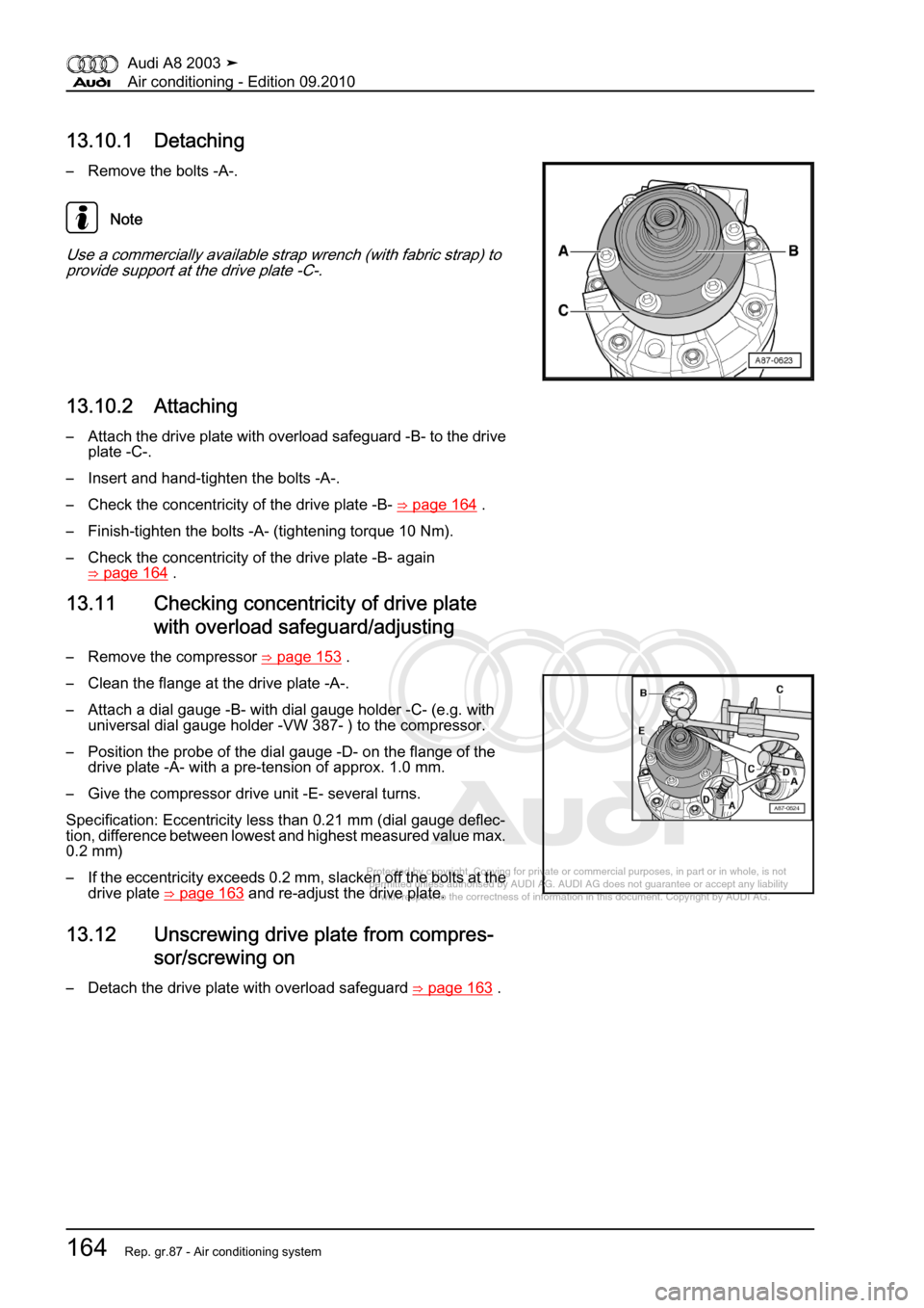 AUDI A8 2003 D3 / 2.G Air Condition Workshop Manual 
Protected by copyright. Copying for private or commercial purposes, in p\
art or in whole, is not 
 permitted unless authorised by AUDI AG. AUDI AG does not guarantee or a\
ccept any liability 
     