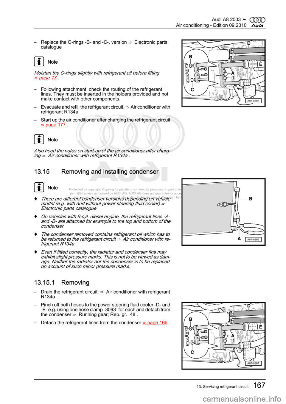 AUDI A8 2003 D3 / 2.G Air Condition Workshop Manual 
Protected by copyright. Copying for private or commercial purposes, in p\
art or in whole, is not 
 permitted unless authorised by AUDI AG. AUDI AG does not guarantee or a\
ccept any liability 
     