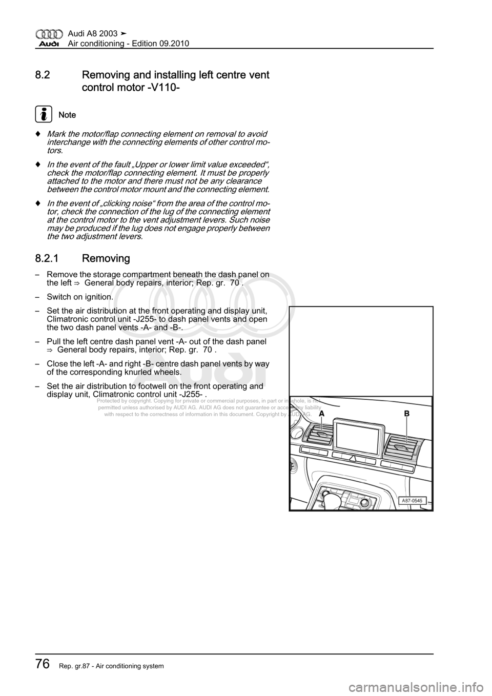 AUDI A8 2003 D3 / 2.G Air Condition Manual Online 
Protected by copyright. Copying for private or commercial purposes, in p\art or in whole, is not 
 permitted unless authorised by AUDI AG. AUDI AG does not guarantee or a\ccept any liability 
     