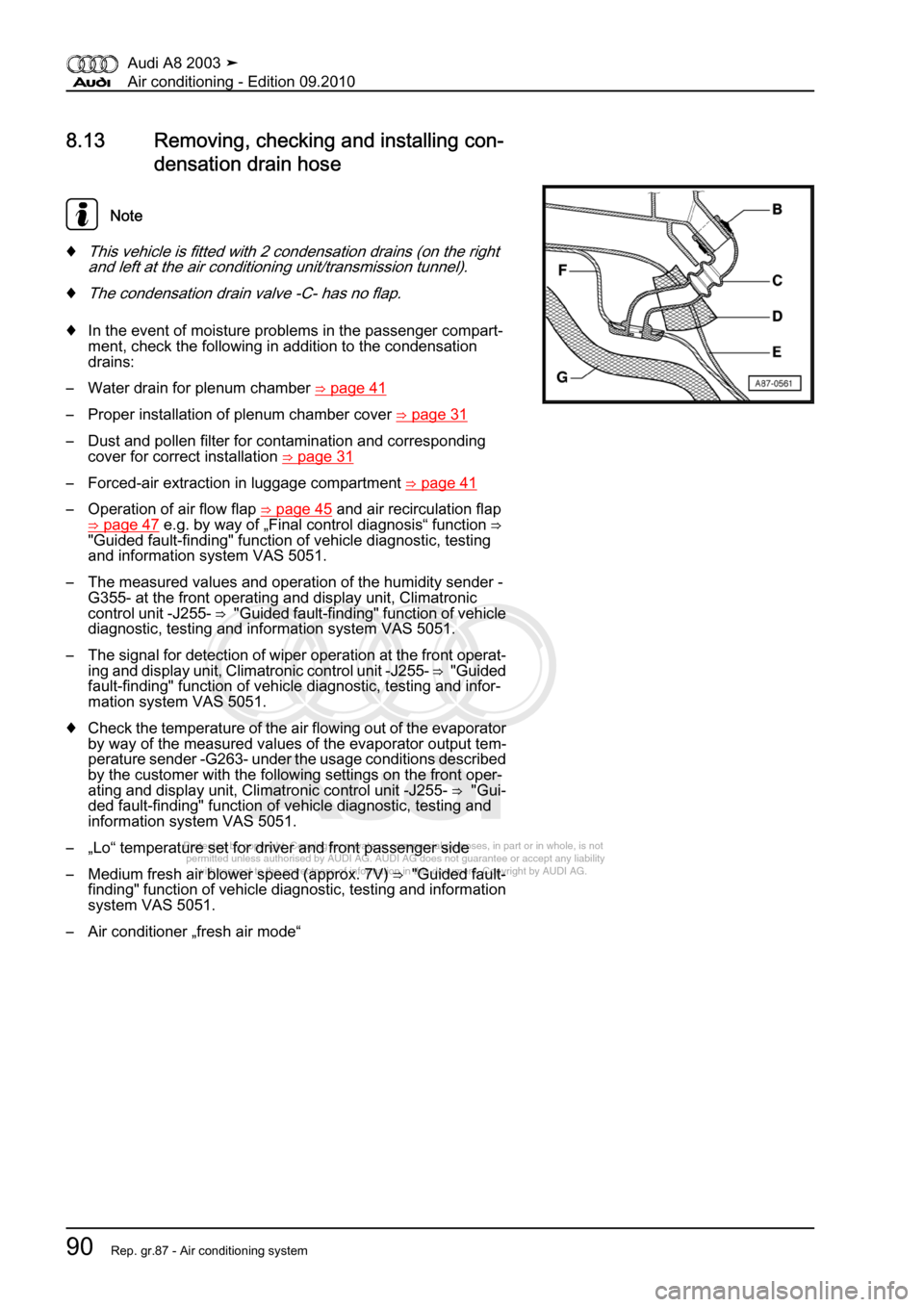 AUDI A8 2003 D3 / 2.G Air Condition Owners Manual 
Protected by copyright. Copying for private or commercial purposes, in p\
art or in whole, is not 
 permitted unless authorised by AUDI AG. AUDI AG does not guarantee or a\
ccept any liability 
     