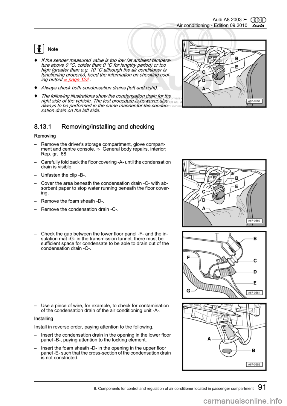 AUDI A8 2003 D3 / 2.G Air Condition Owners Manual 
Protected by copyright. Copying for private or commercial purposes, in p\
art or in whole, is not 
 permitted unless authorised by AUDI AG. AUDI AG does not guarantee or a\
ccept any liability 
     