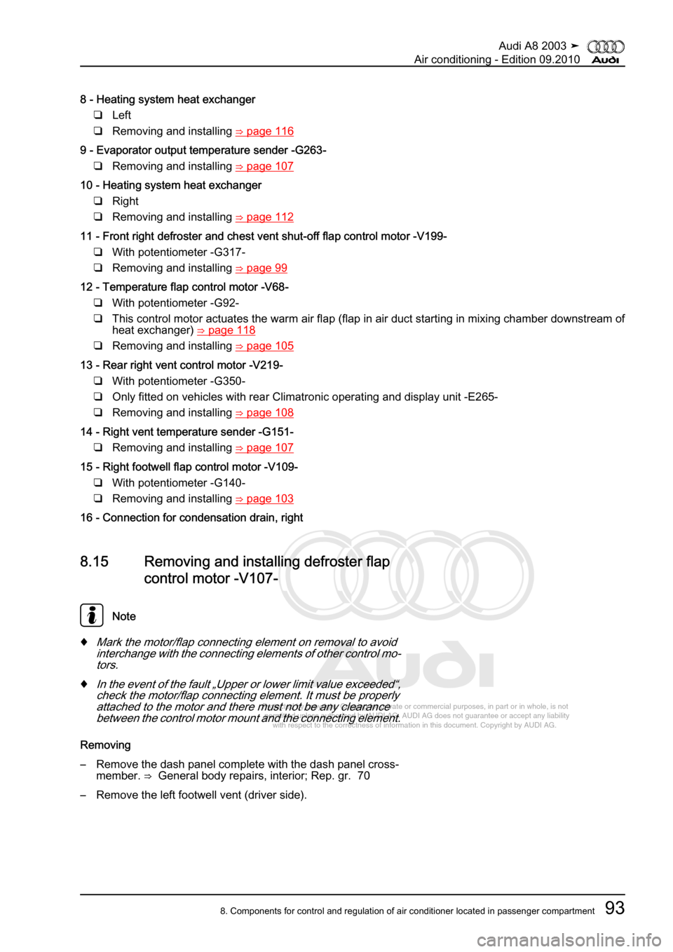 AUDI A8 2003 D3 / 2.G Air Condition Owners Manual 
Protected by copyright. Copying for private or commercial purposes, in p\
art or in whole, is not 
 permitted unless authorised by AUDI AG. AUDI AG does not guarantee or a\
ccept any liability 
     