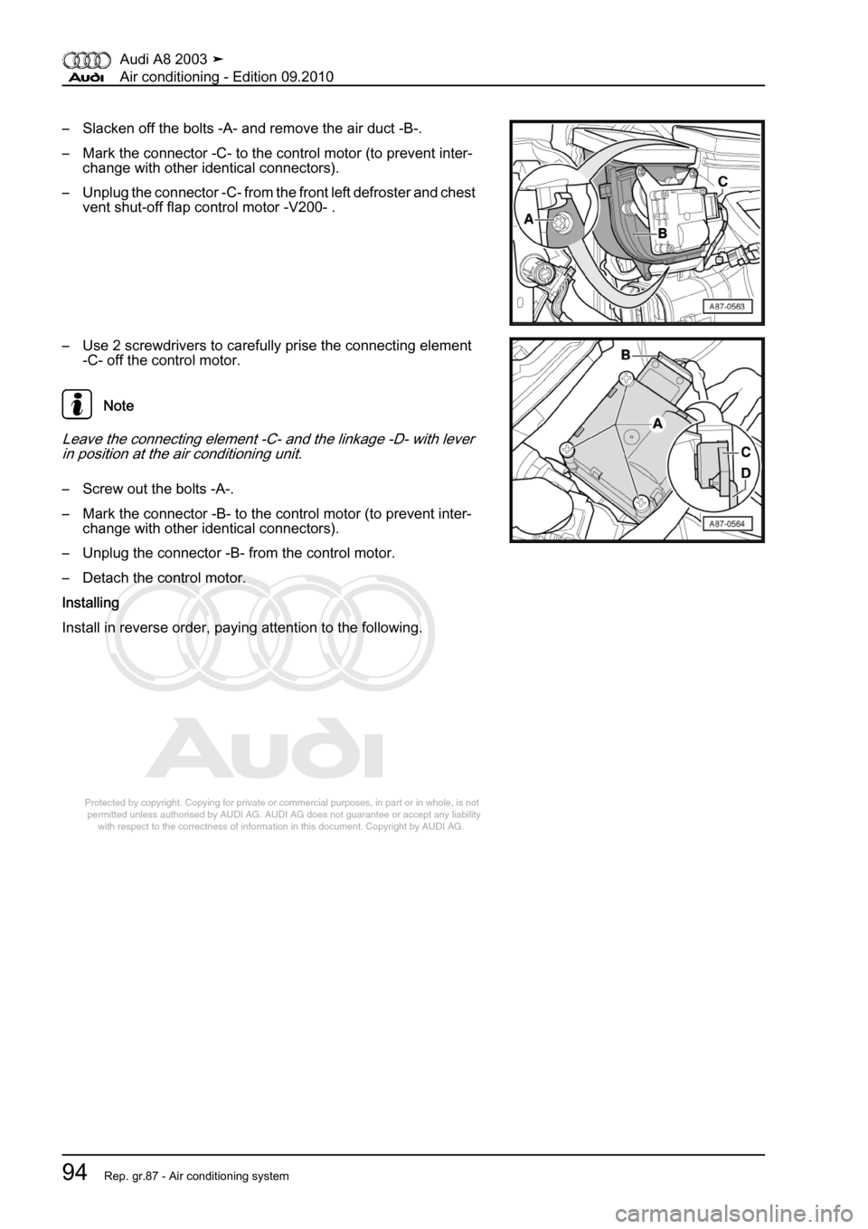 AUDI A8 2003 D3 / 2.G Air Condition Owners Manual 
Protected by copyright. Copying for private or commercial purposes, in p\
art or in whole, is not 
 permitted unless authorised by AUDI AG. AUDI AG does not guarantee or a\
ccept any liability 
     