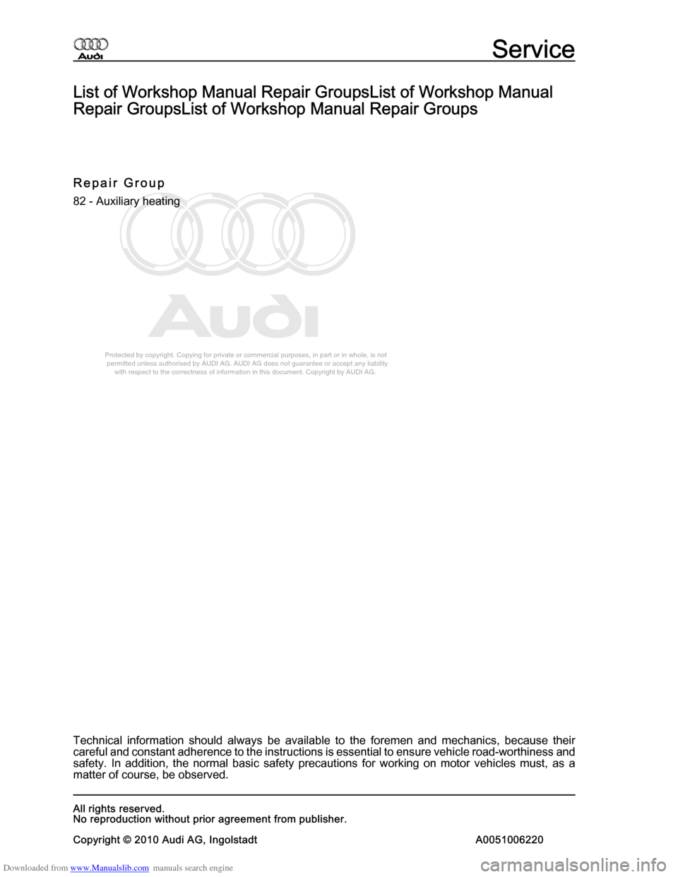 AUDI A8 2003 D3 / 2.G Auxiliary Heater Workshop Manual Downloaded from www.Manualslib.com manuals search engine 
Protected by copyright. Copying for private or commercial purposes, in p\
art or in whole, is not 
 permitted unless authorised by AUDI AG. AU