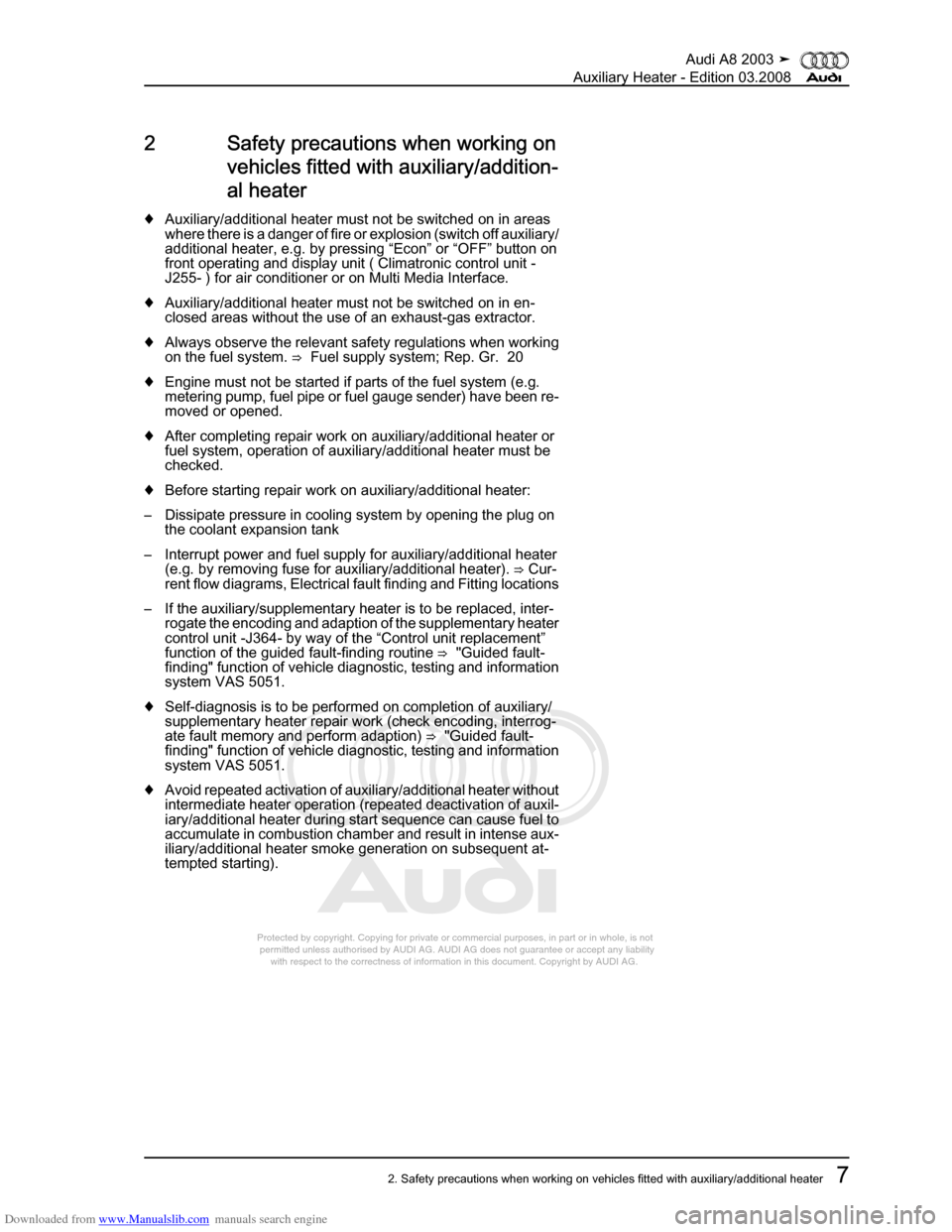 AUDI A8 2003 D3 / 2.G Auxiliary Heater User Guide Downloaded from www.Manualslib.com manuals search engine 
Protected by copyright. Copying for private or commercial purposes, in p\
art or in whole, is not 
 permitted unless authorised by AUDI AG. AU