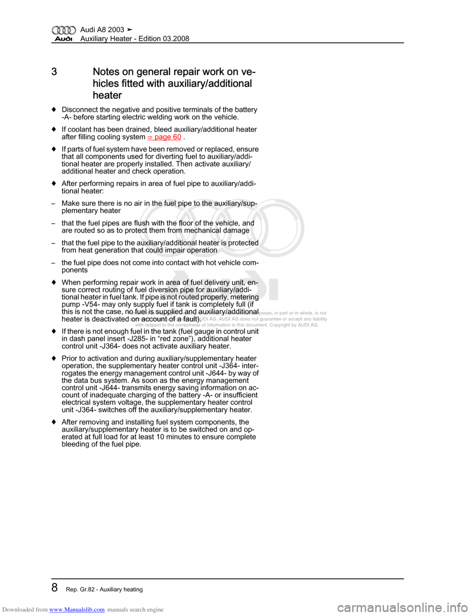AUDI A8 2003 D3 / 2.G Auxiliary Heater User Guide Downloaded from www.Manualslib.com manuals search engine 
Protected by copyright. Copying for private or commercial purposes, in p\
art or in whole, is not 
 permitted unless authorised by AUDI AG. AU
