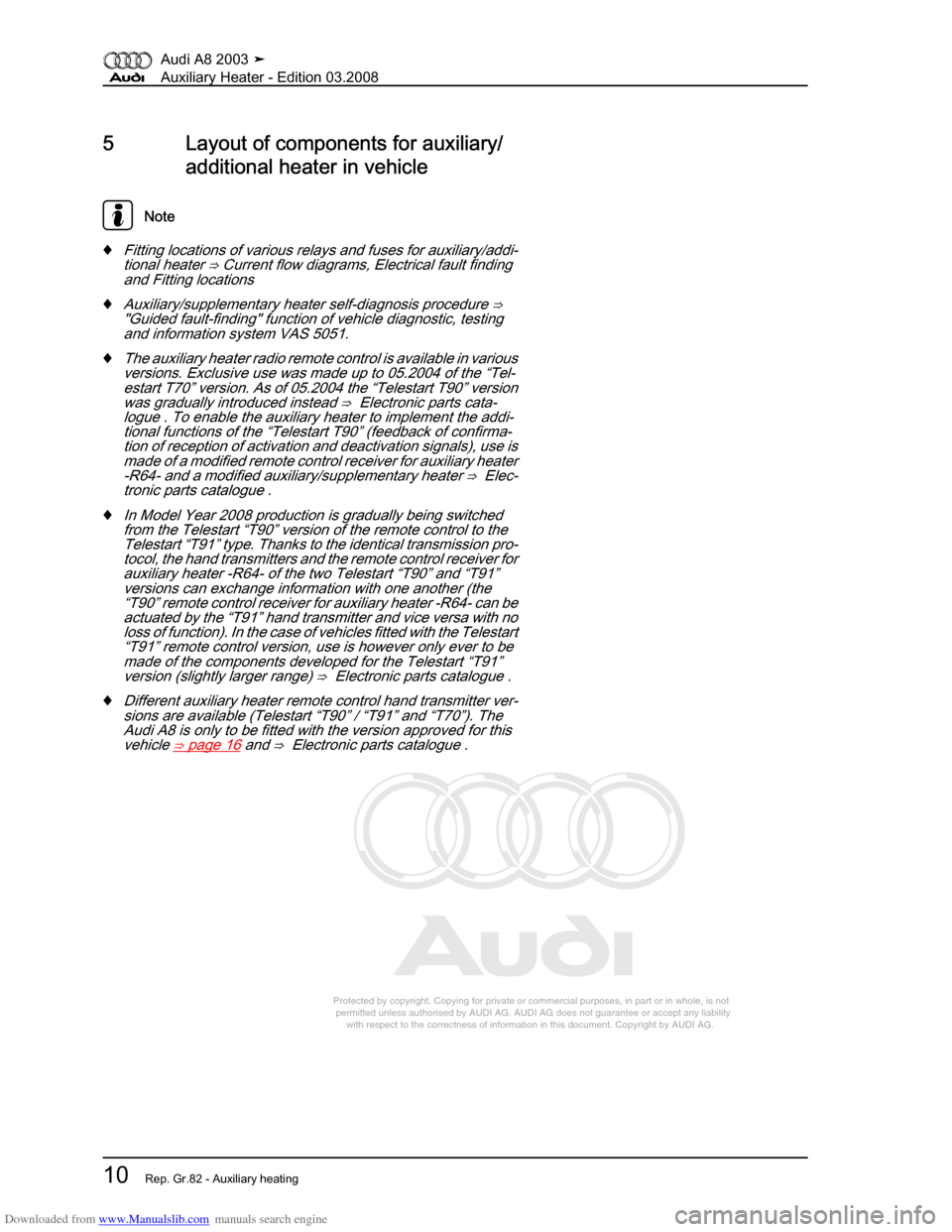 AUDI A8 2003 D3 / 2.G Auxiliary Heater User Guide Downloaded from www.Manualslib.com manuals search engine 
Protected by copyright. Copying for private or commercial purposes, in p\
art or in whole, is not 
 permitted unless authorised by AUDI AG. AU