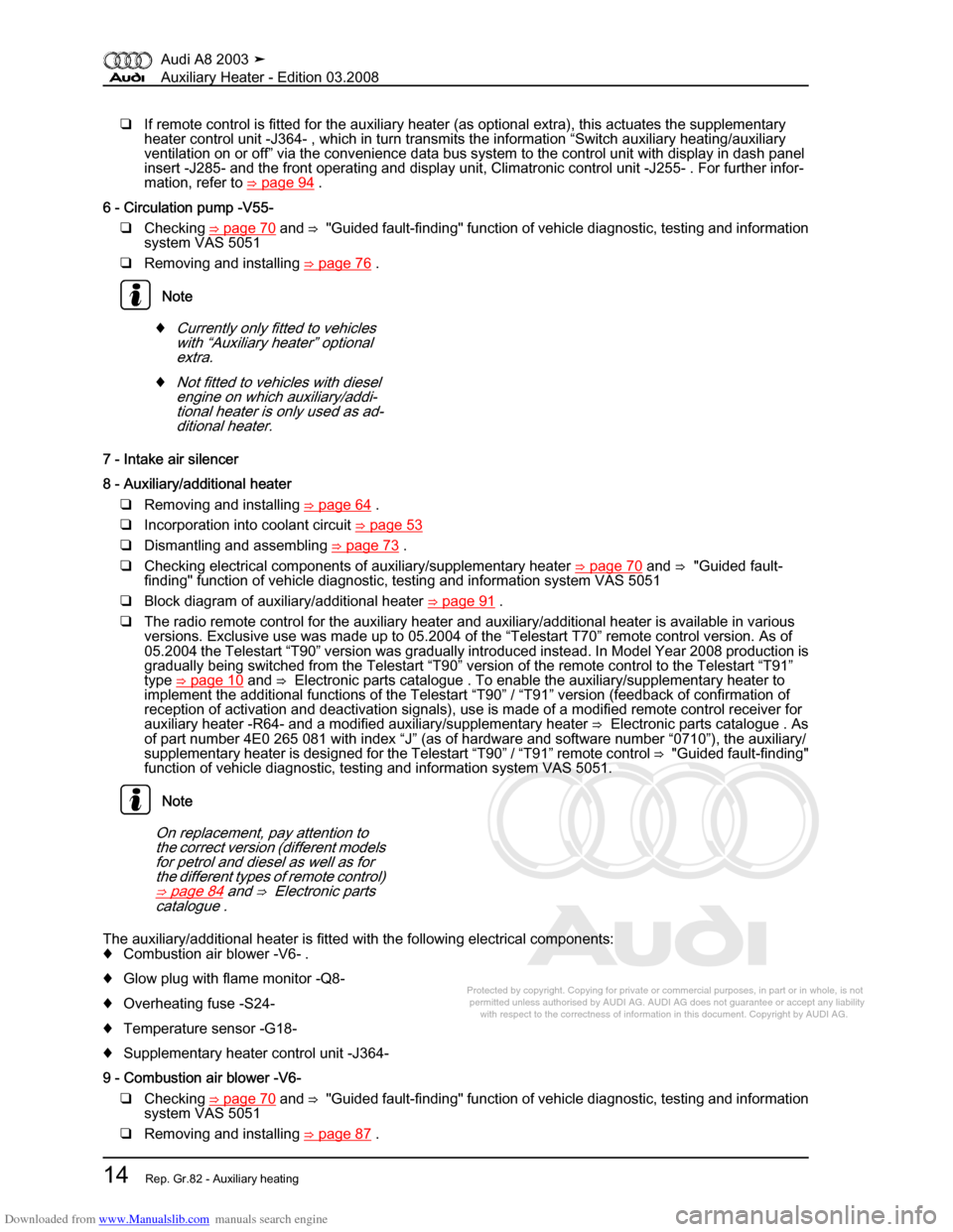 AUDI A8 2003 D3 / 2.G Auxiliary Heater User Guide Downloaded from www.Manualslib.com manuals search engine 
Protected by copyright. Copying for private or commercial purposes, in p\
art or in whole, is not 
 permitted unless authorised by AUDI AG. AU