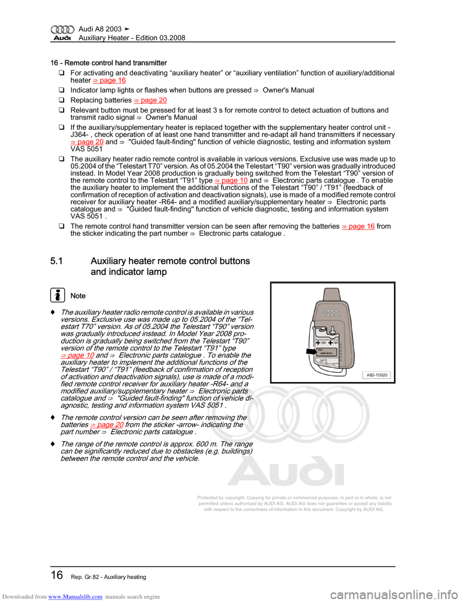 AUDI A8 2003 D3 / 2.G Auxiliary Heater User Guide Downloaded from www.Manualslib.com manuals search engine 
Protected by copyright. Copying for private or commercial purposes, in p\
art or in whole, is not 
 permitted unless authorised by AUDI AG. AU