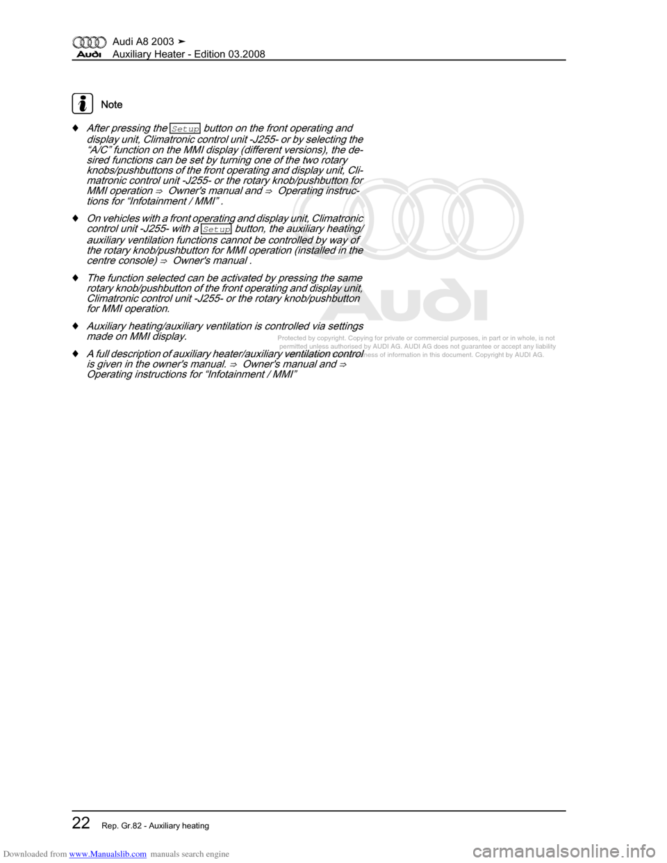 AUDI A8 2003 D3 / 2.G Auxiliary Heater Owners Manual Downloaded from www.Manualslib.com manuals search engine 
Protected by copyright. Copying for private or commercial purposes, in p\
art or in whole, is not 
 permitted unless authorised by AUDI AG. AU