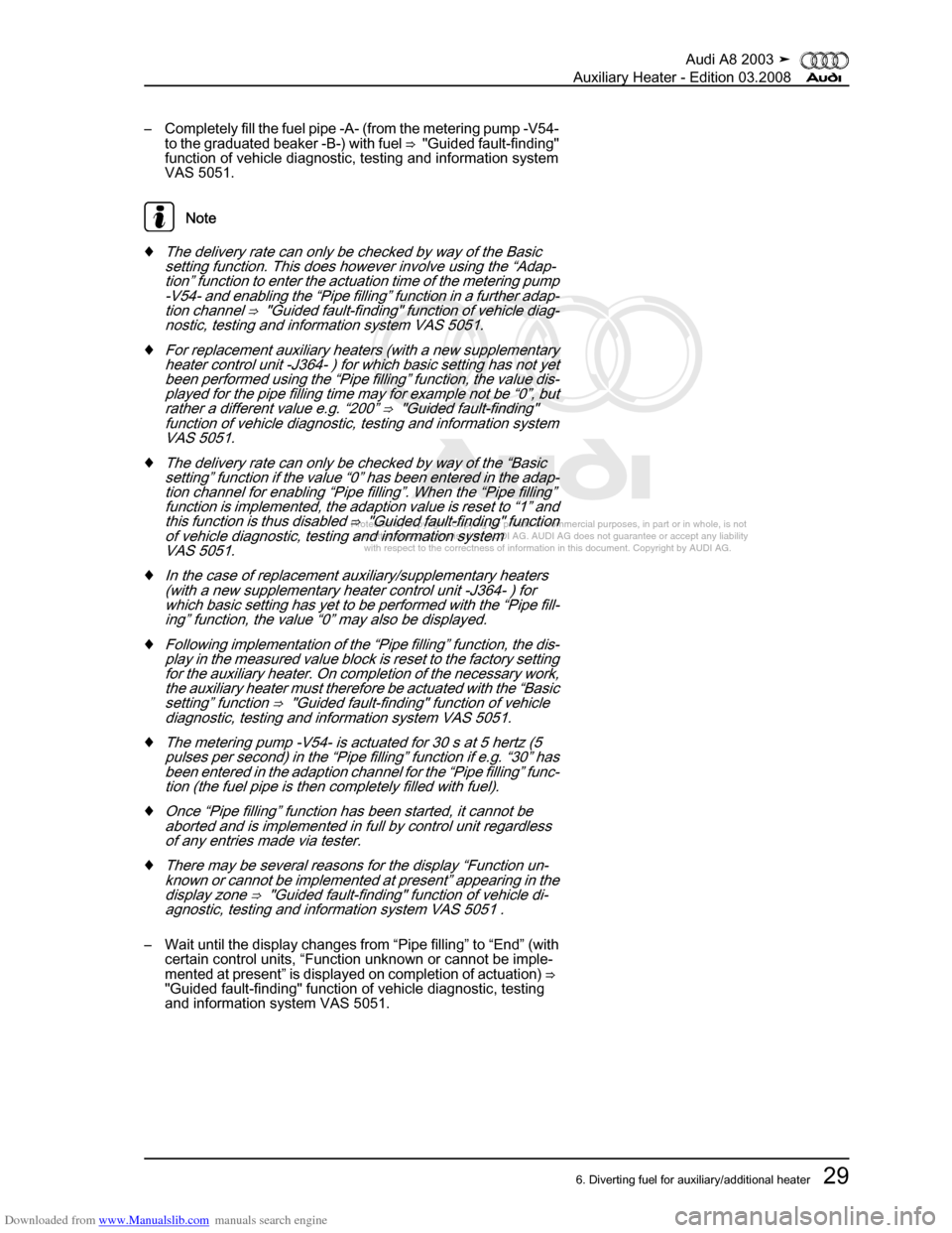 AUDI A8 2003 D3 / 2.G Auxiliary Heater Owners Guide Downloaded from www.Manualslib.com manuals search engine 
Protected by copyright. Copying for private or commercial purposes, in p\
art or in whole, is not 
 permitted unless authorised by AUDI AG. AU