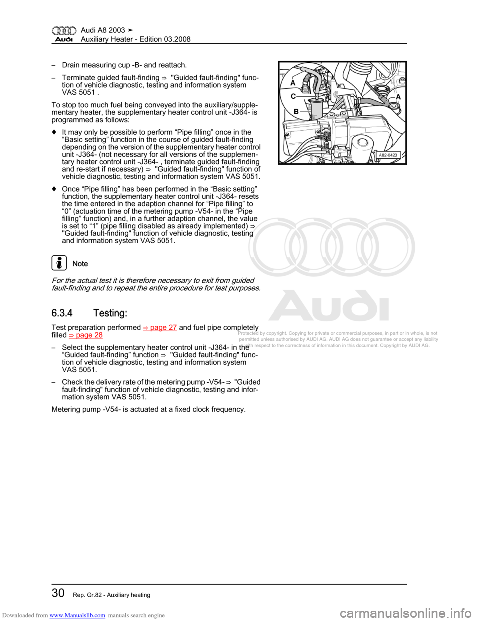 AUDI A8 2003 D3 / 2.G Auxiliary Heater Owners Guide Downloaded from www.Manualslib.com manuals search engine 
Protected by copyright. Copying for private or commercial purposes, in p\
art or in whole, is not 
 permitted unless authorised by AUDI AG. AU